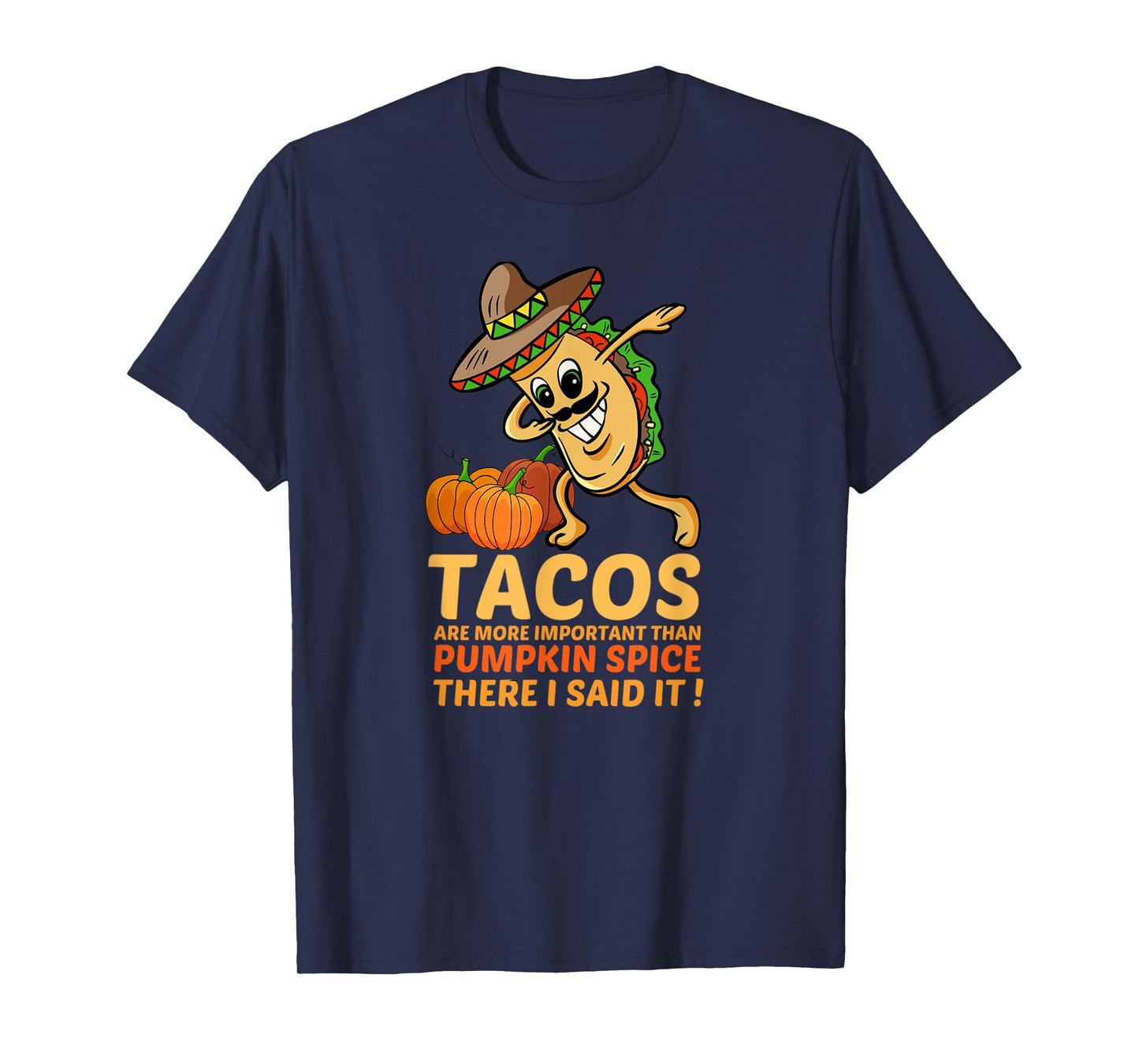 Dabbing Taco Pumpkin Spice Fall Season Tacos More Important T-Shirt