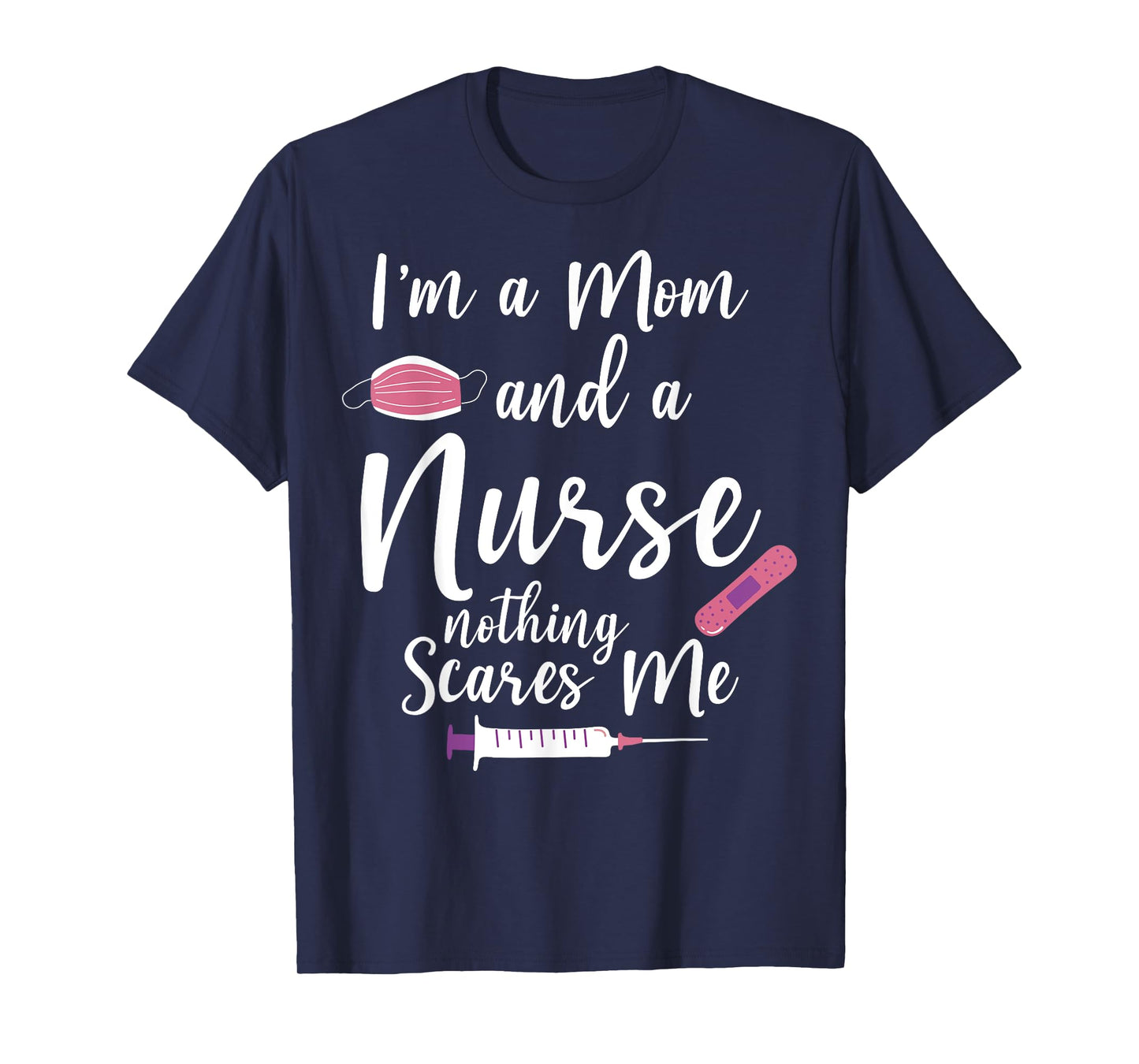 Wife, Women and I´m a Mom and a Nurse, nothing scares me T-Shirt