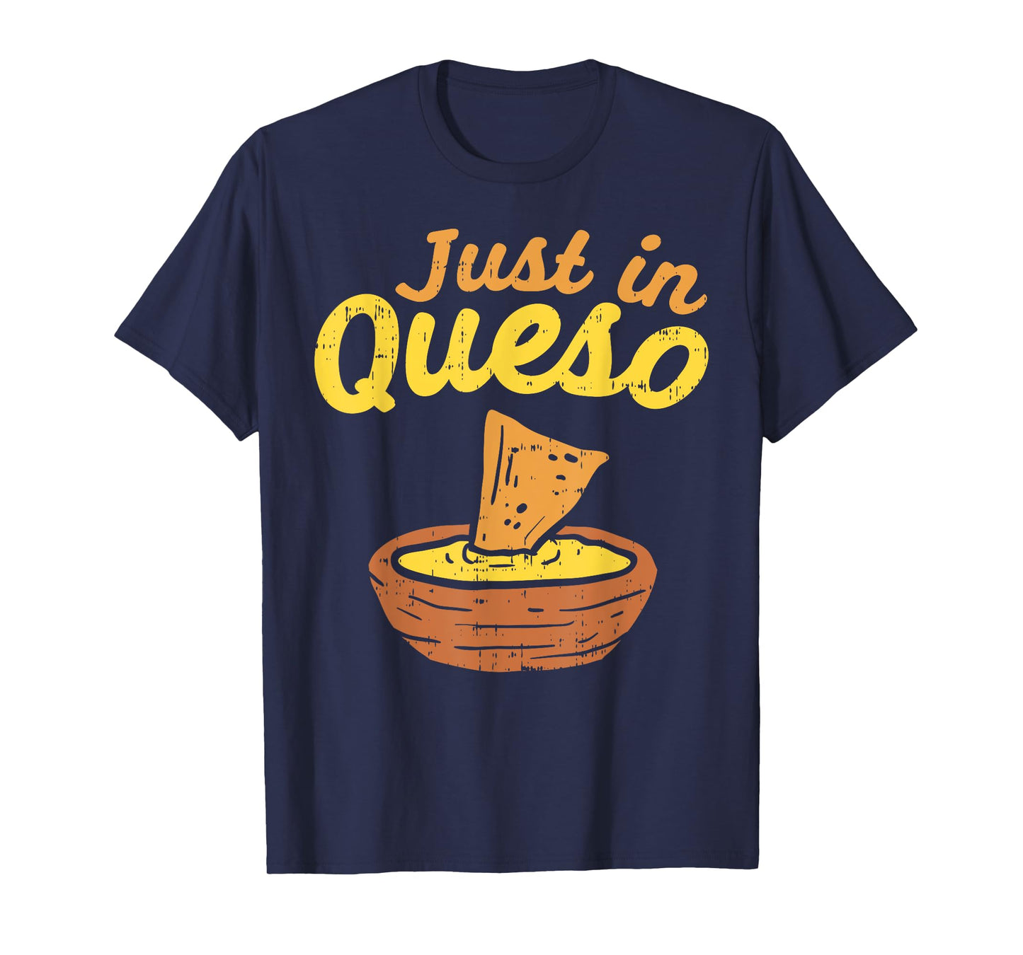 Funny Just In Cheese Queso Cinco De Mayo Nacho Mexican Pun T-Shirt