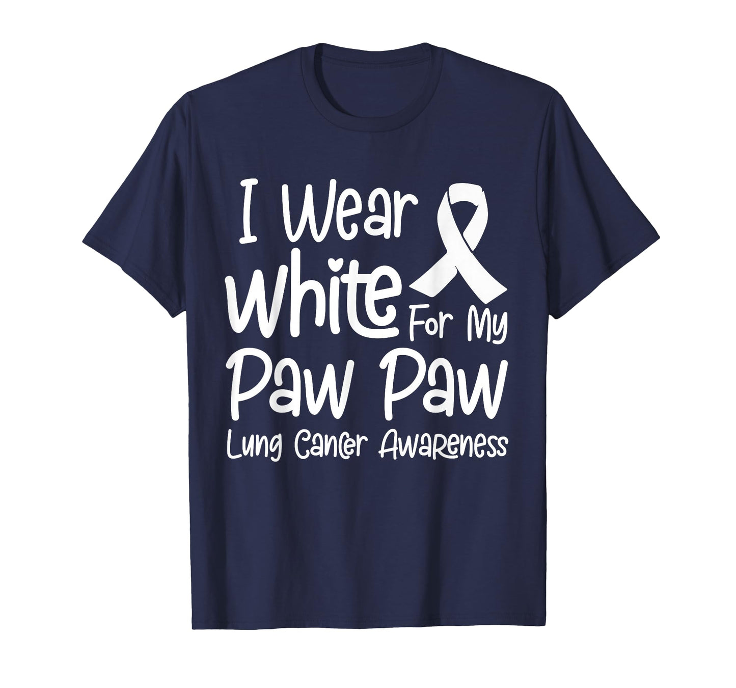 I Wear White For My Paw Paw Lung Cancer Awareness T-Shirt