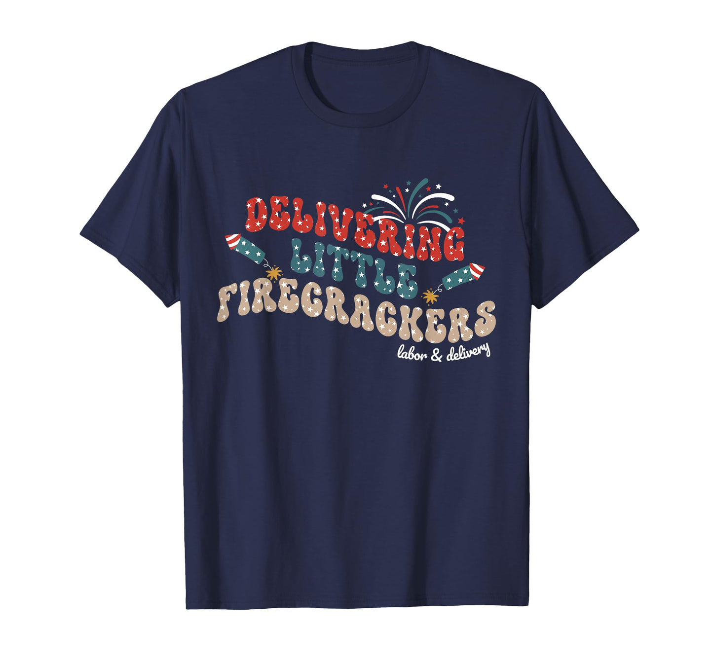 Groovy Delivering Little Firecrackers L&D Nurse 4th Of July T-Shirt