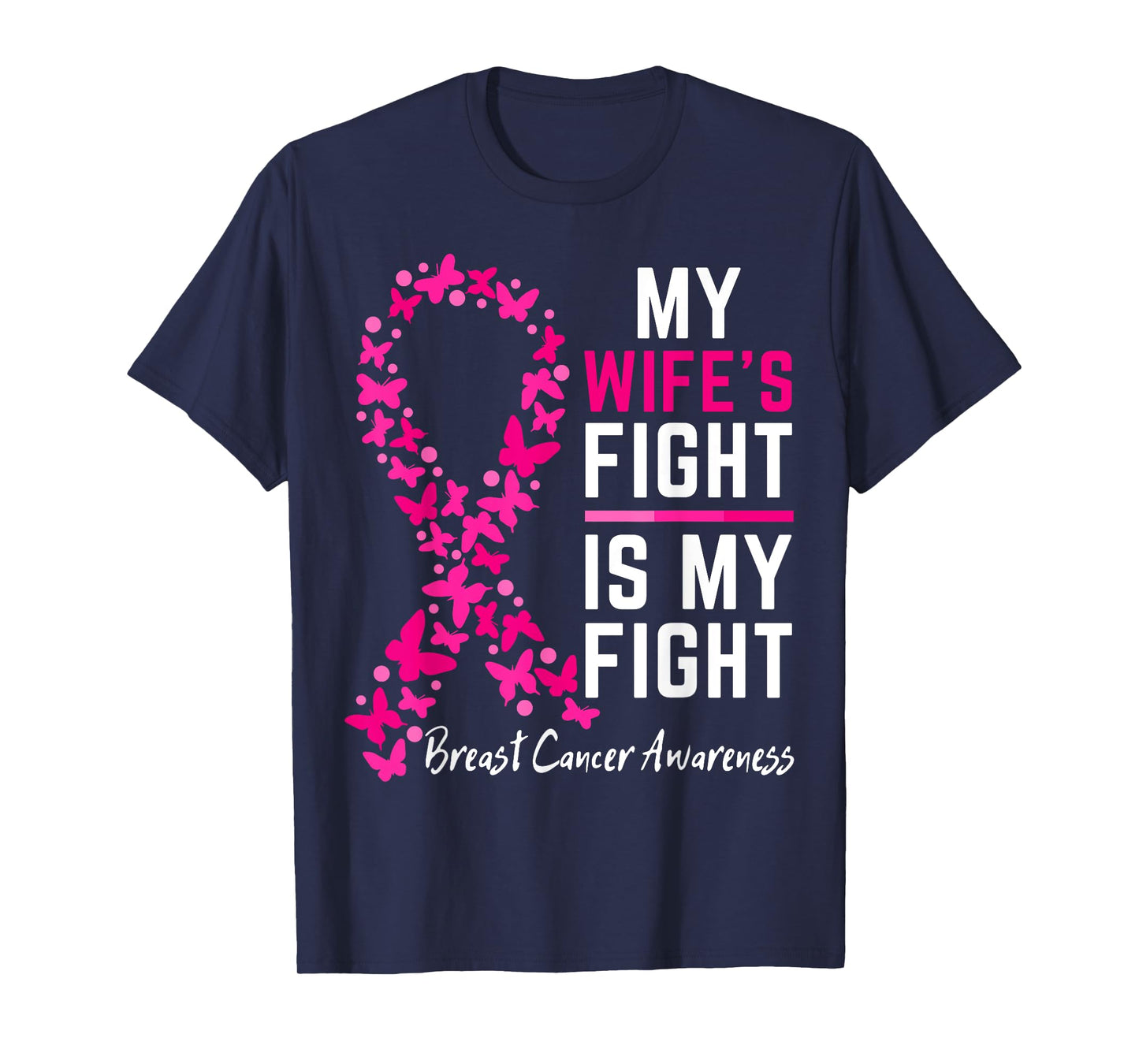 My Wife's Fight is My Fight Support Breast cancer awareness T-Shirt
