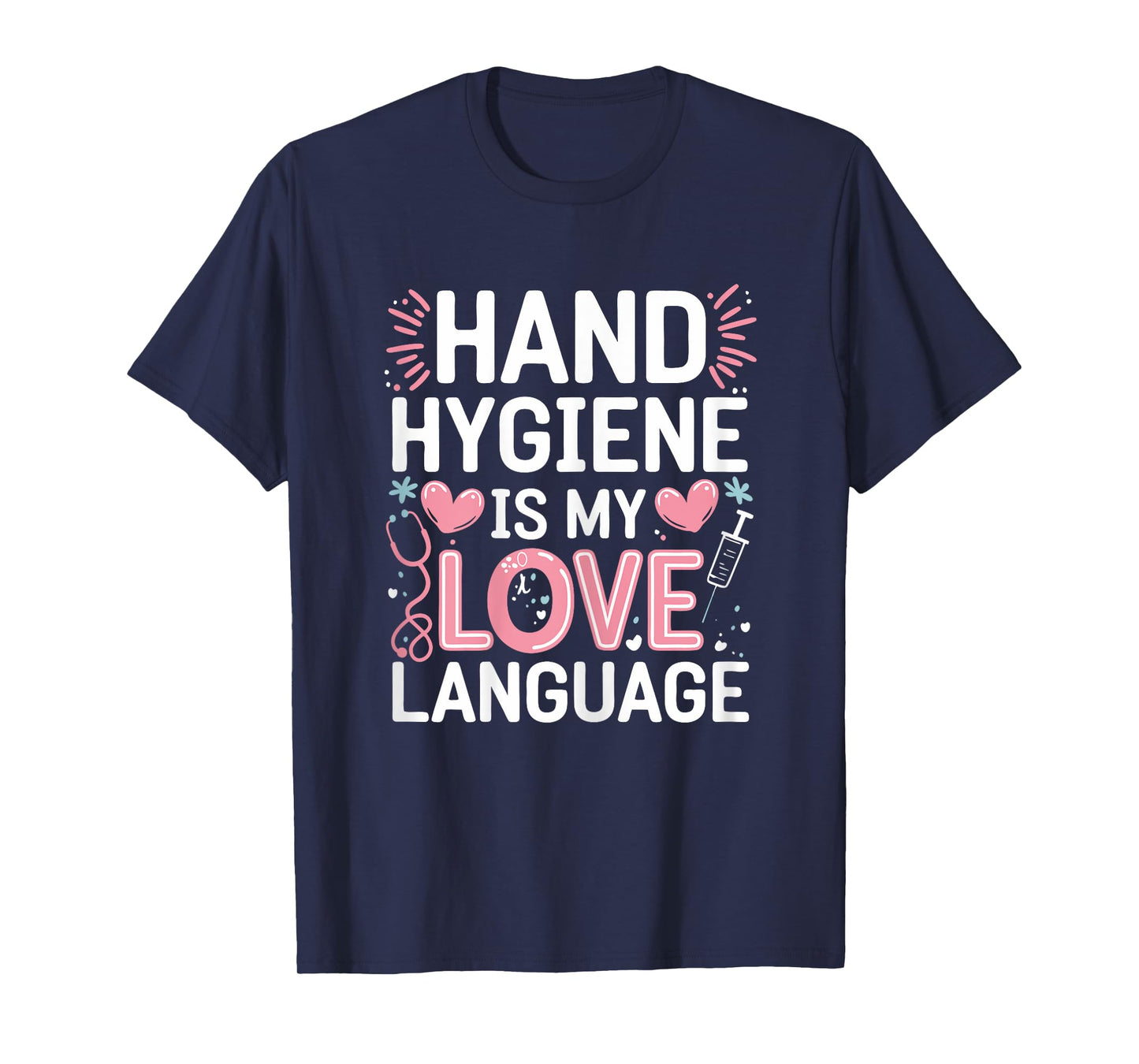 Hand Hygiene Love Infection Control Nurse T-Shirt