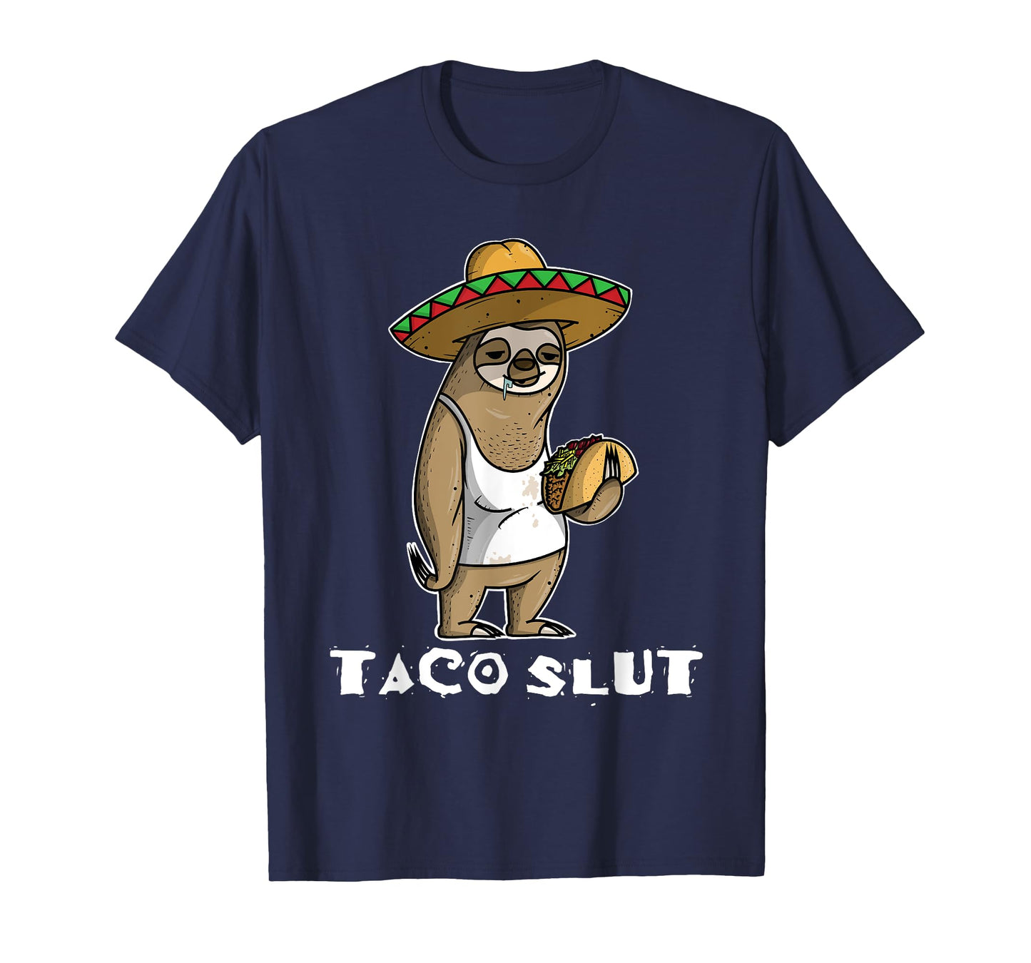Taco SLUT funny shirt with Sloth Sombrero Cinco de Mayo tee T-Shirt