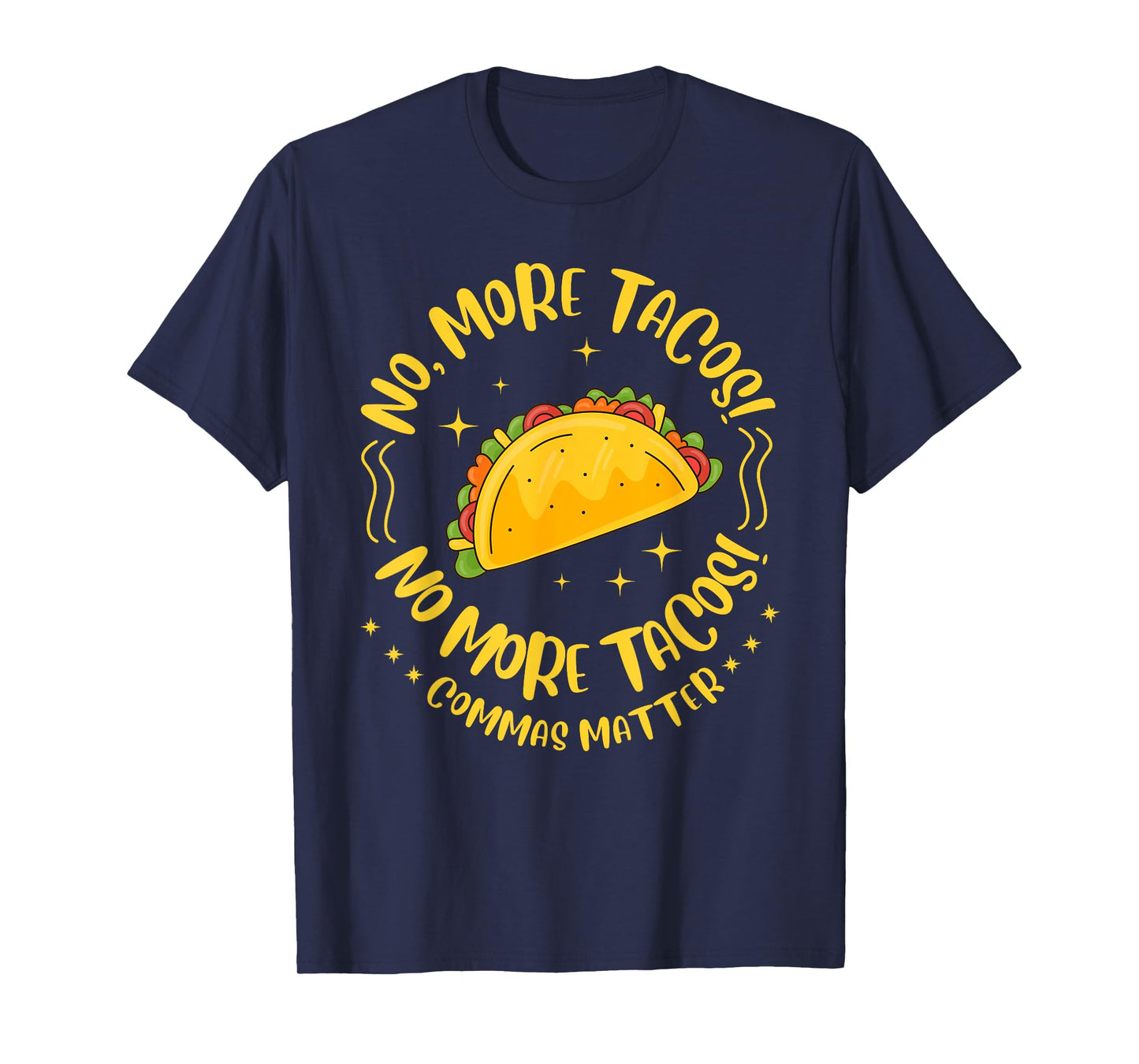 No, More Tacos! No More Tacos! Commas Matter Funny Grammar T-Shirt
