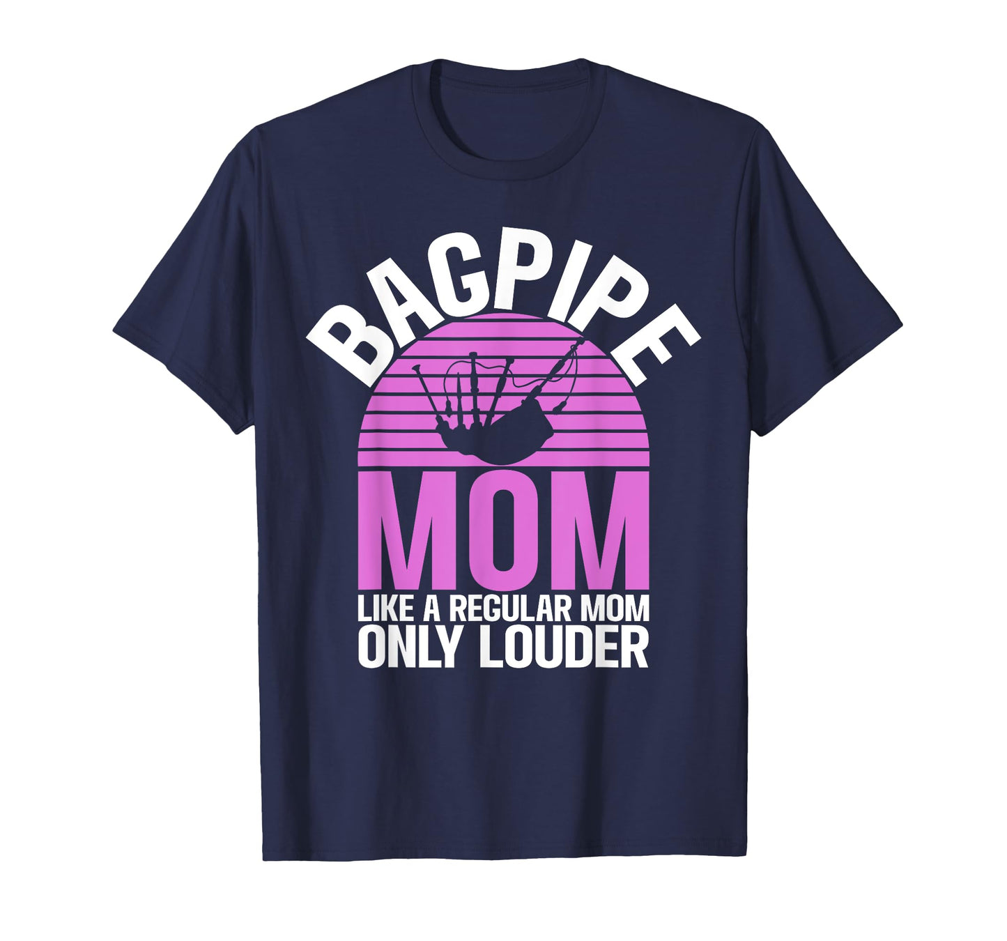 Bagpipe Mom like a regular Mom only louder Bagpiper T-Shirt