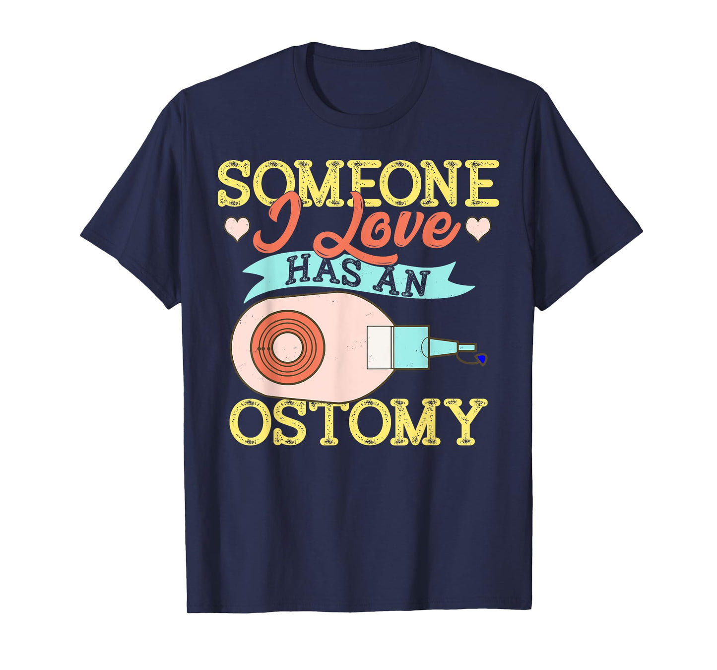 Someone I Love Has an Ostomy Support Awareness Gift T-Shirt