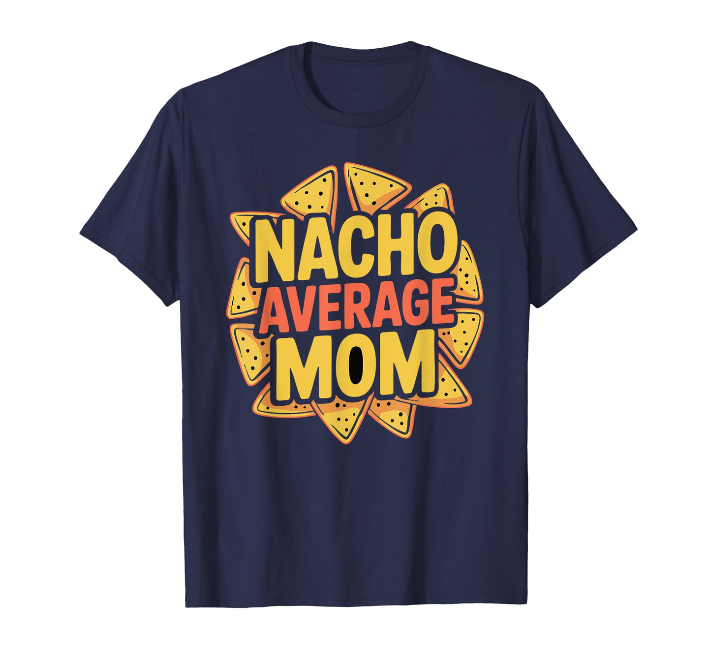 Nacho Average Mom T-Shirt