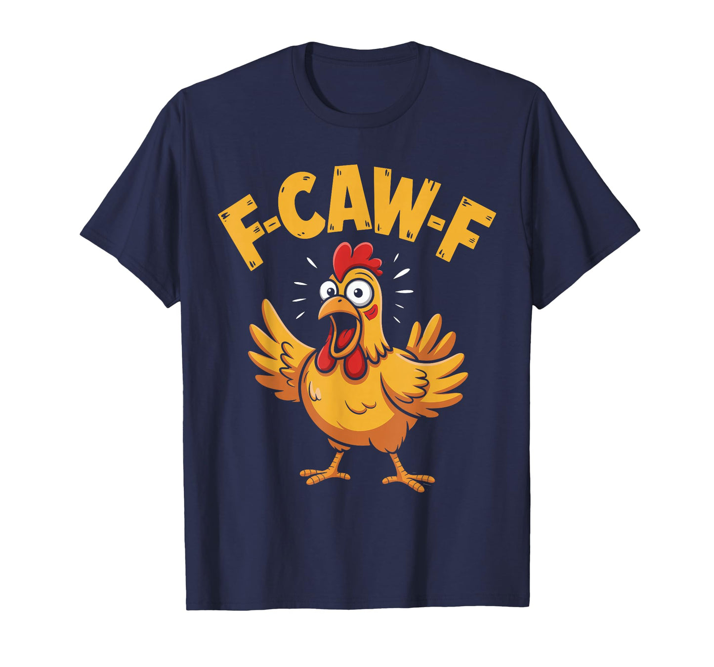 Funny F-Caw-F Chicken FCAWF Humor F-Caw-F Rooster T-Shirt