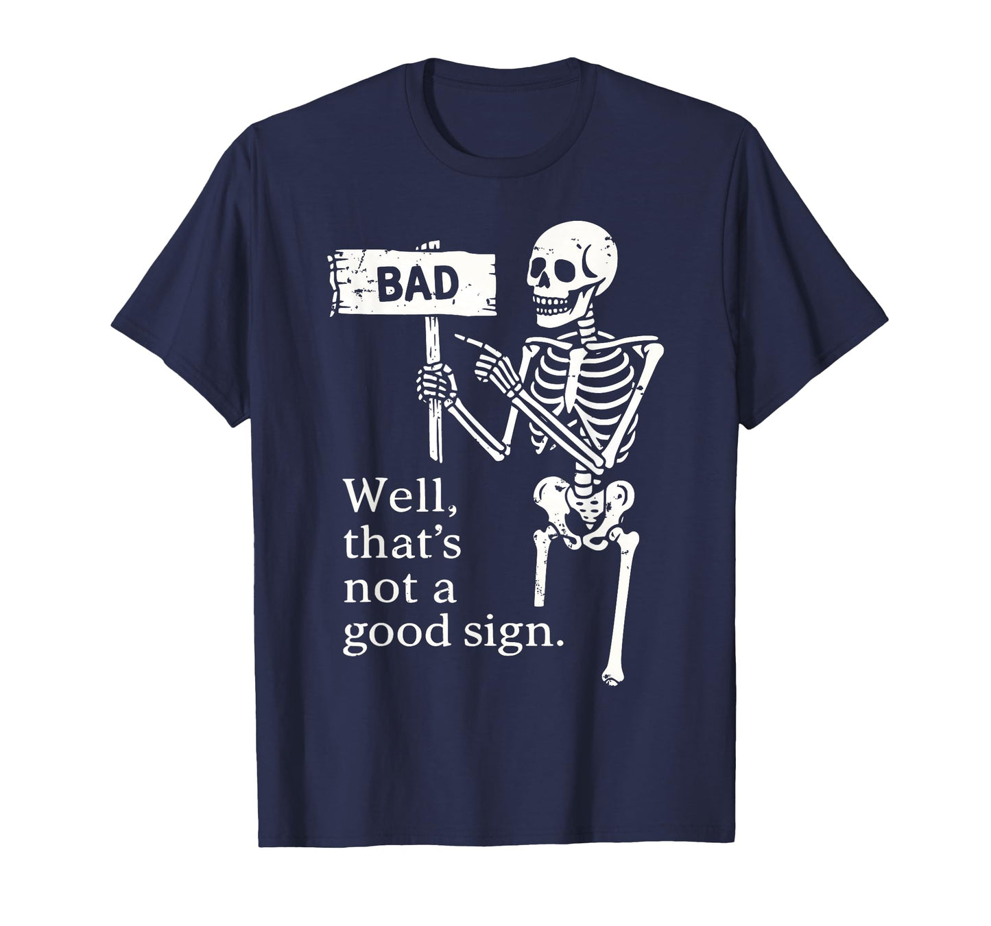Well That’s Not a Good Sign Shirt Funny Skeleton Halloween T-Shirt