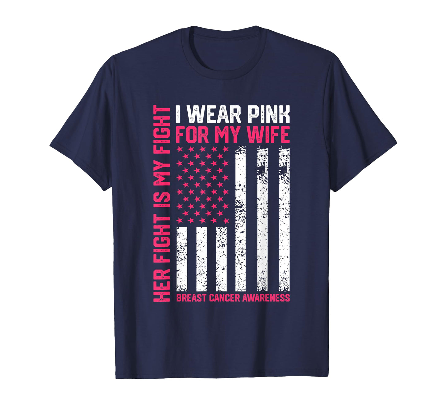 Breast Cancer Her Fight Is My Fight I Wear Pink Wife Breast T-Shirt