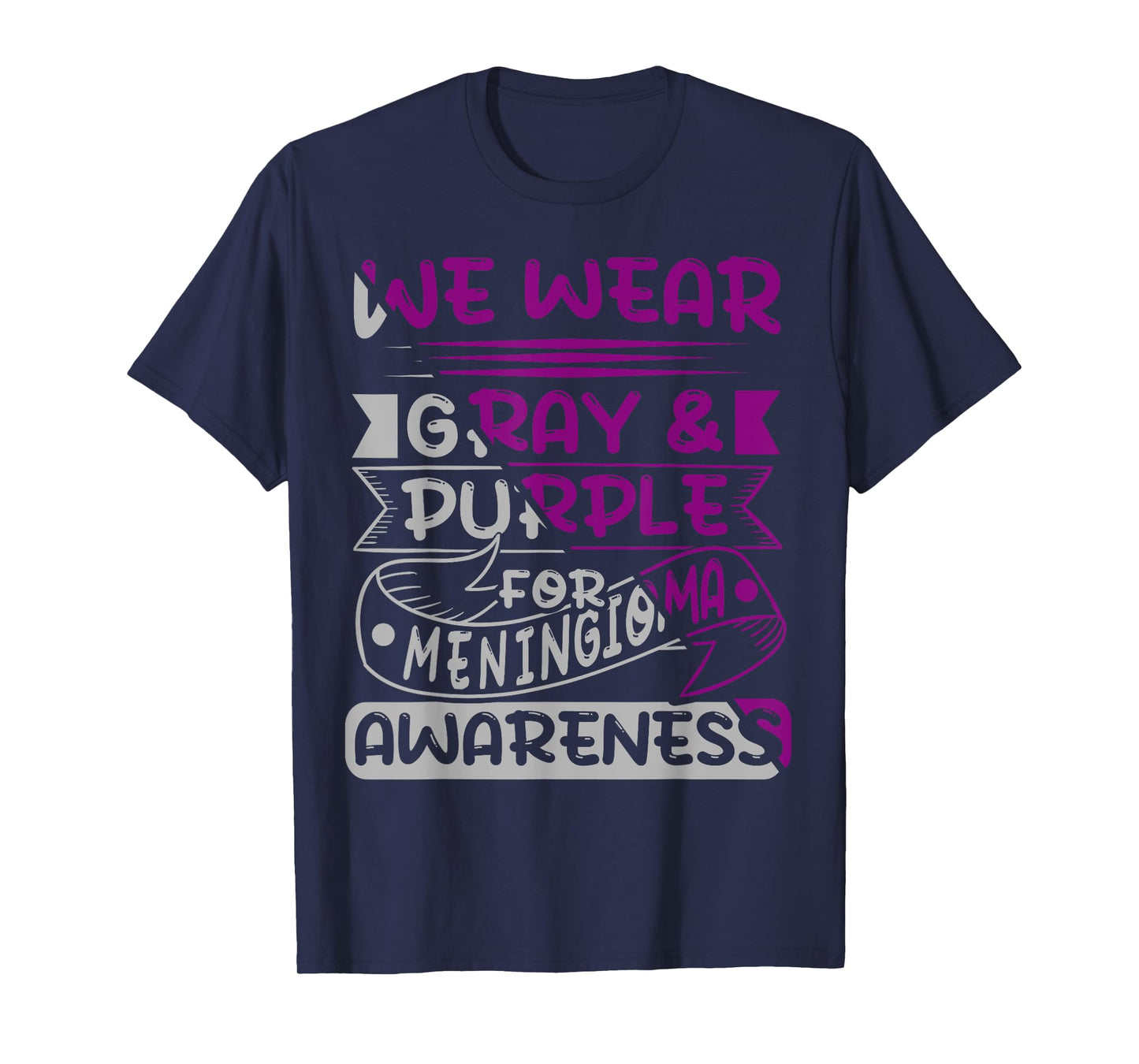 We Wear Gray And Purple For Meningioma, Meningioma Survivor T-Shirt