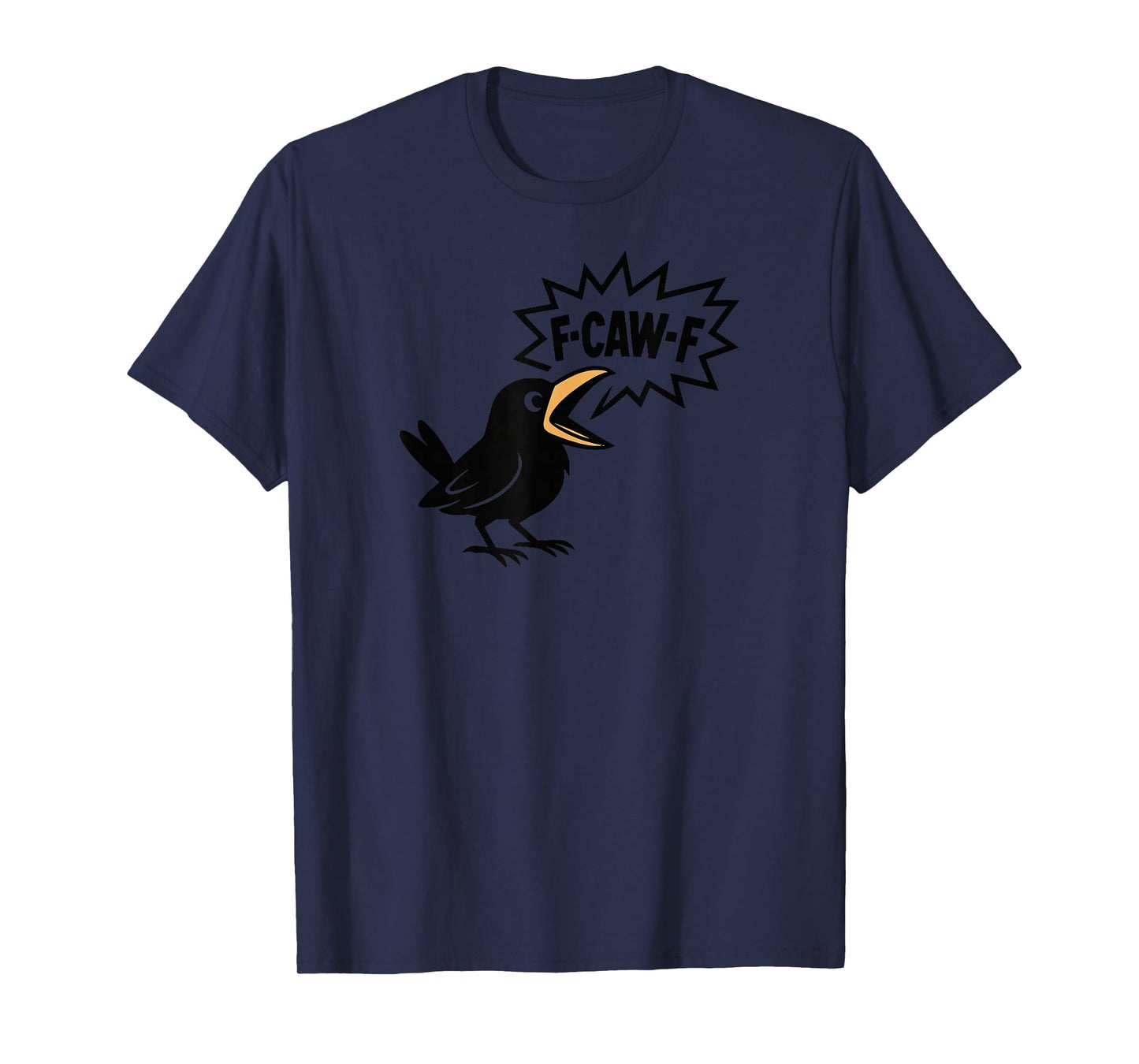 Funny F-CAW-F Sarcastic Crow Design T-Shirt