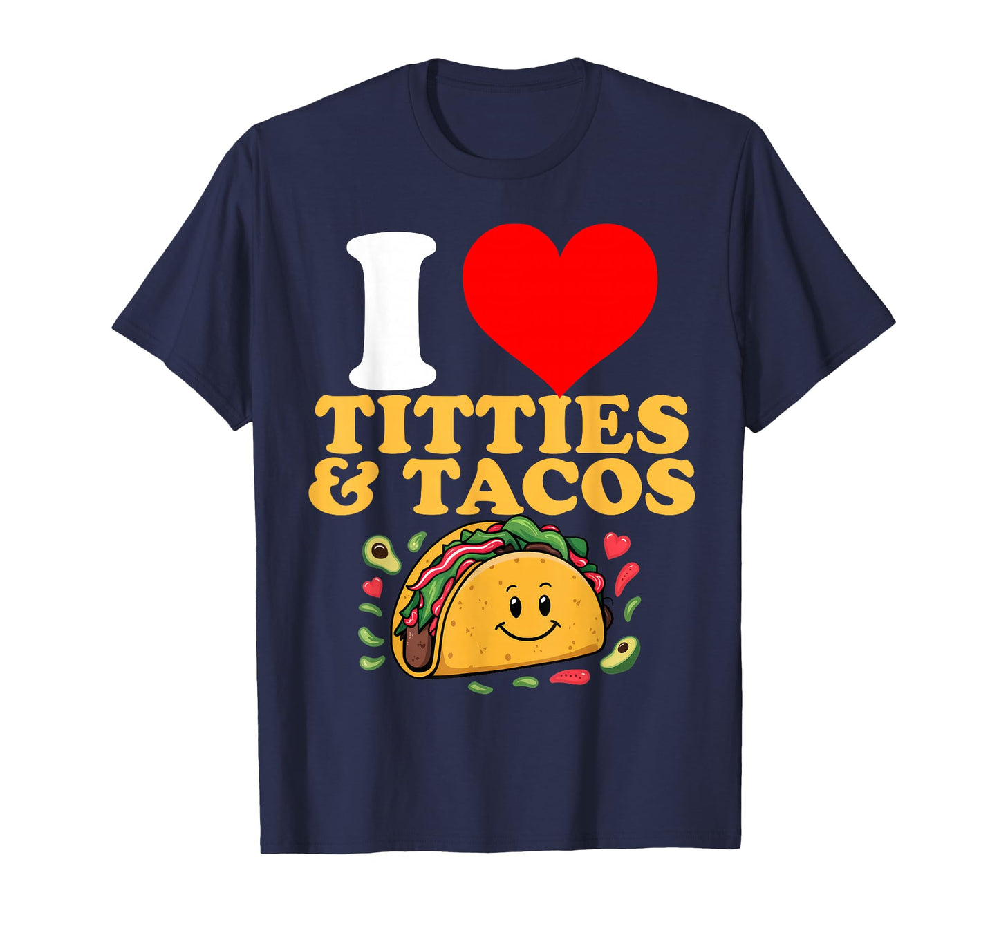 I Heart Titties and Tacos T-Shirt
