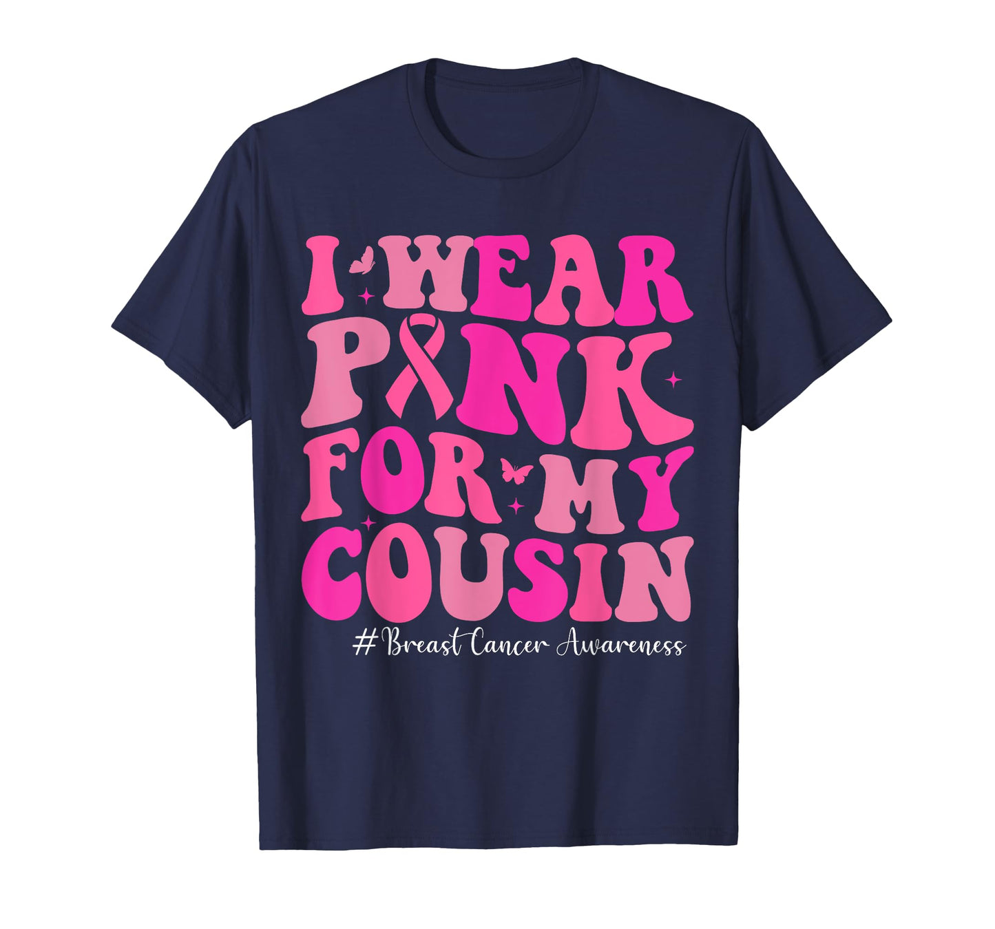 I Wear Pink for My Cousin Breast Cancer Awareness Family T-Shirt