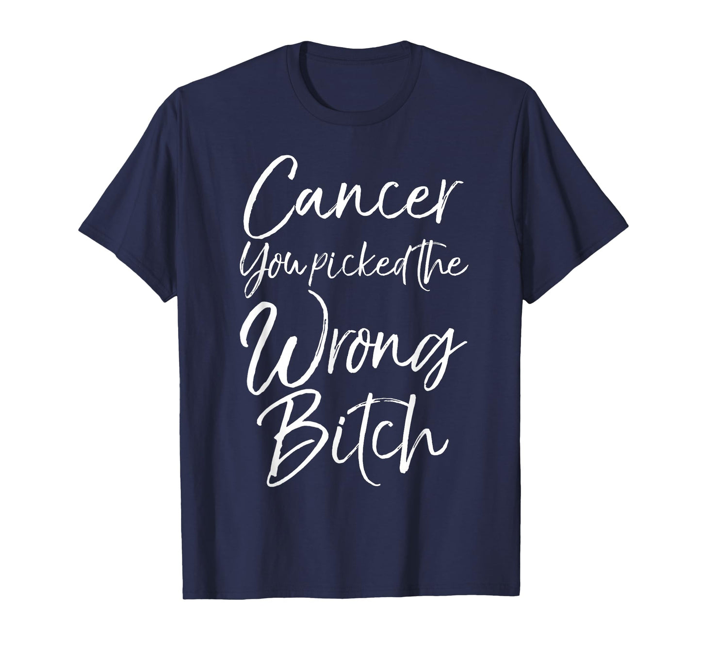 Cute Cancer Treatment Gift Cancer You Picked the Wrong Bitch T-Shirt