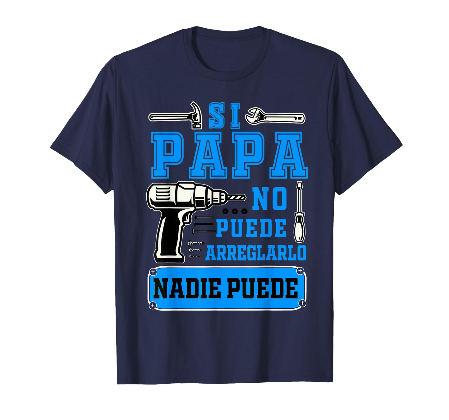 Si papa no puede arreglarlo nadie puede Dad Spanish T-Shirt