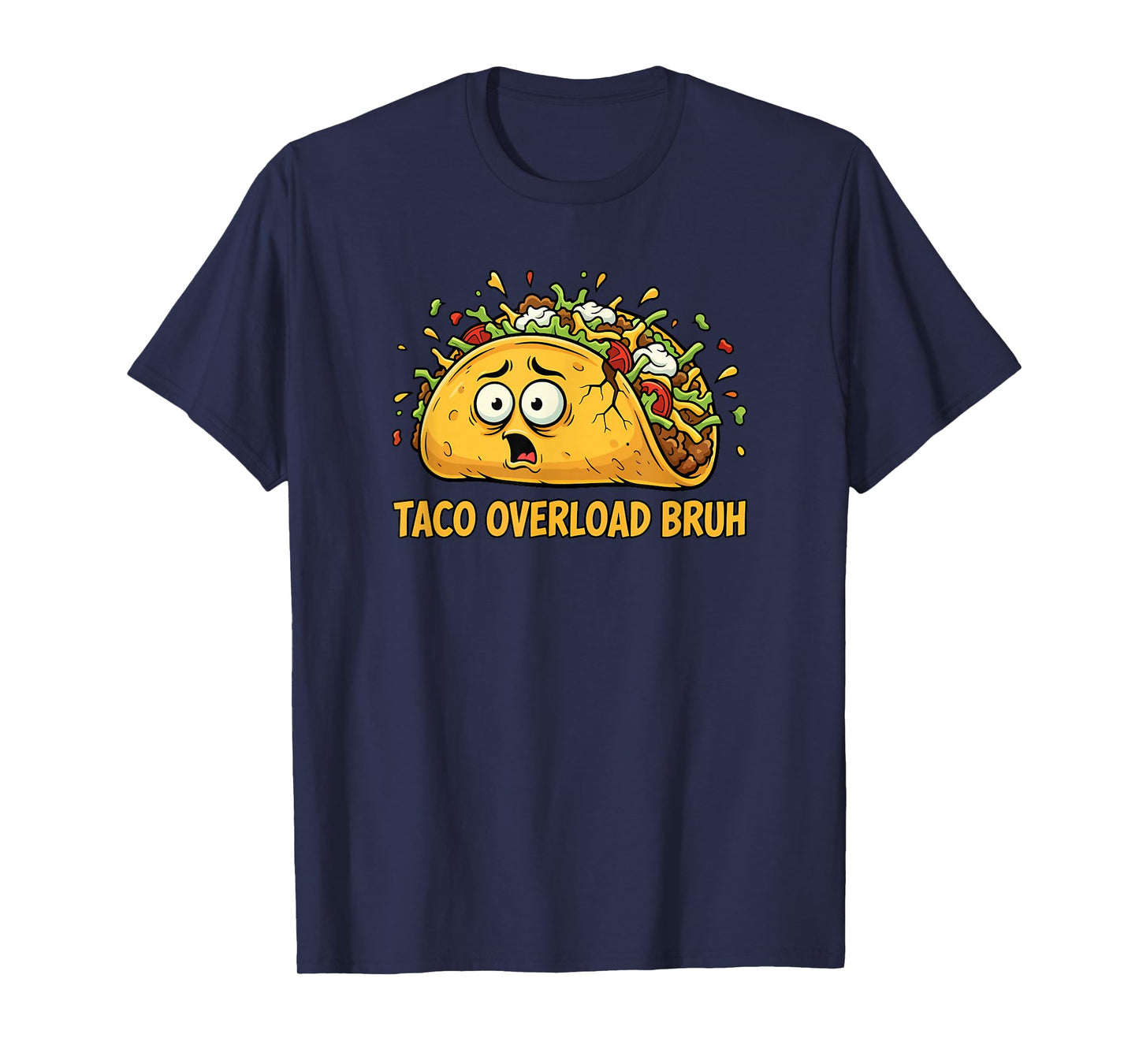 Taco Overload Bruh Hilarious Mexican Food Fiesta Humor T-Shirt