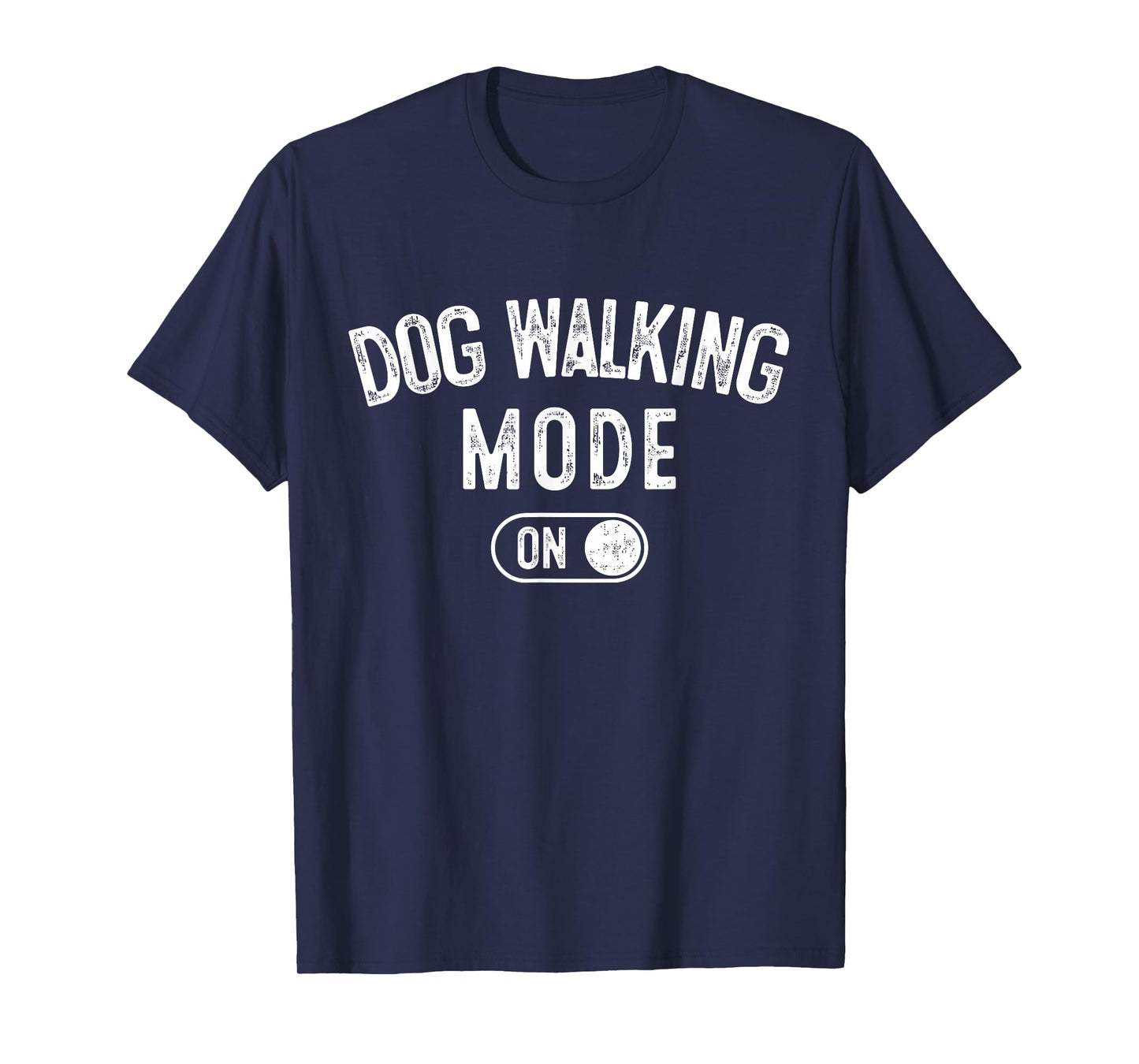 Dog Walking Mode On Funny Pet Dog Lover Gift Dogsitter T-Shirt