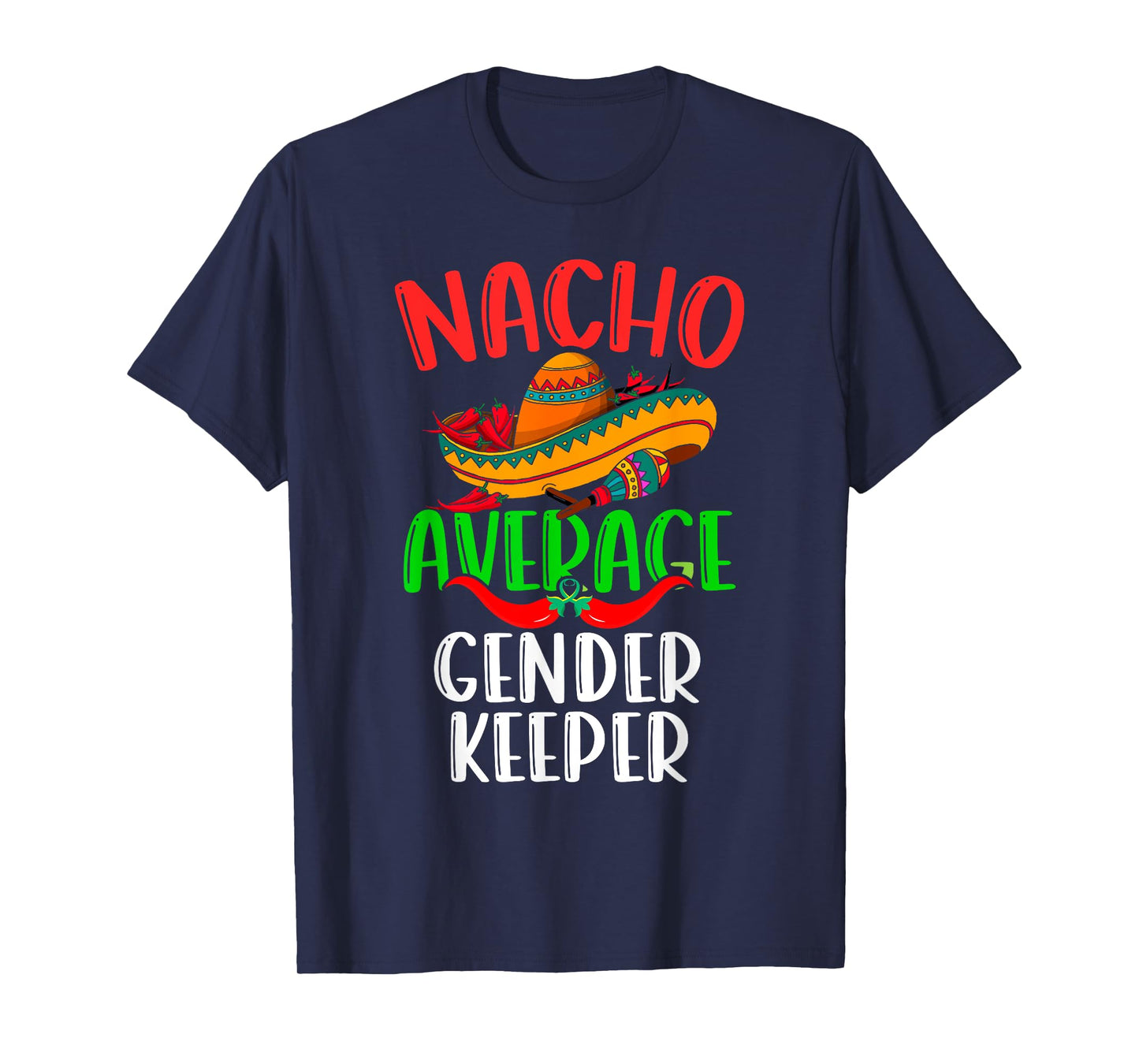 Nacho Average Gender Keeper Mexican Funny Cinco de Mayo T-Shirt