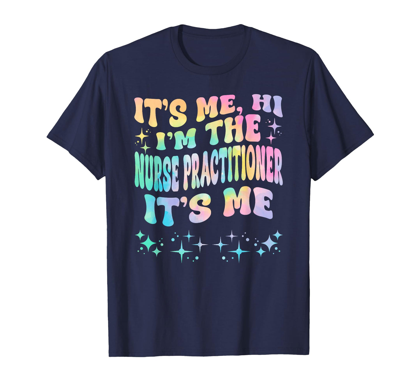 It's Me Hi I'm The Nurse Practitioner It's Me T-Shirt