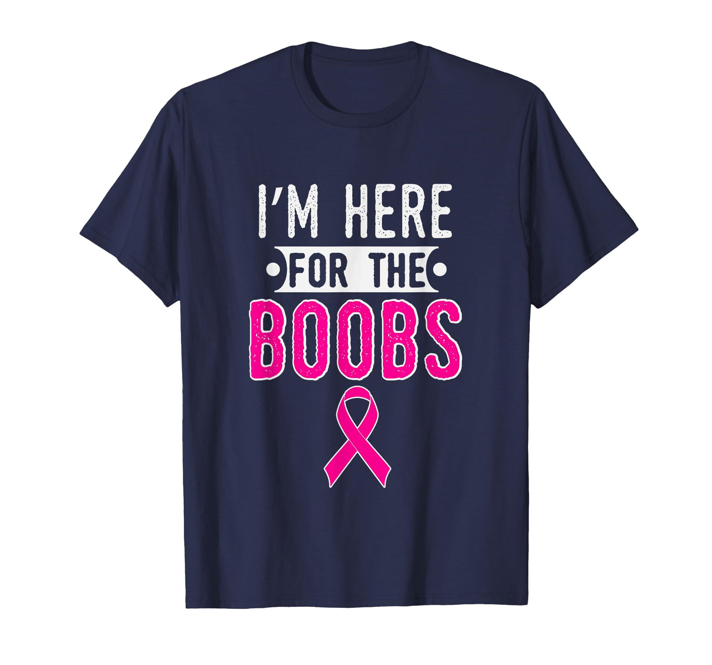 Breast Cancer Awareness Month I'm Here For The Boobs T-Shirt
