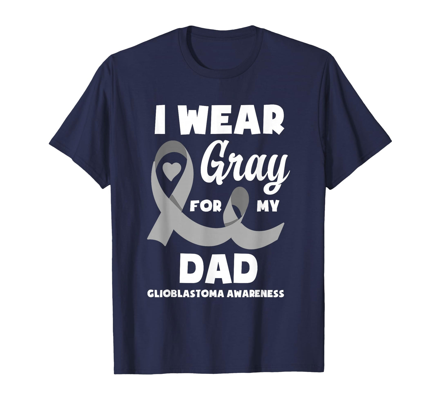 I Wear Gray For My Dad Glioblastoma Awareness T-Shirt