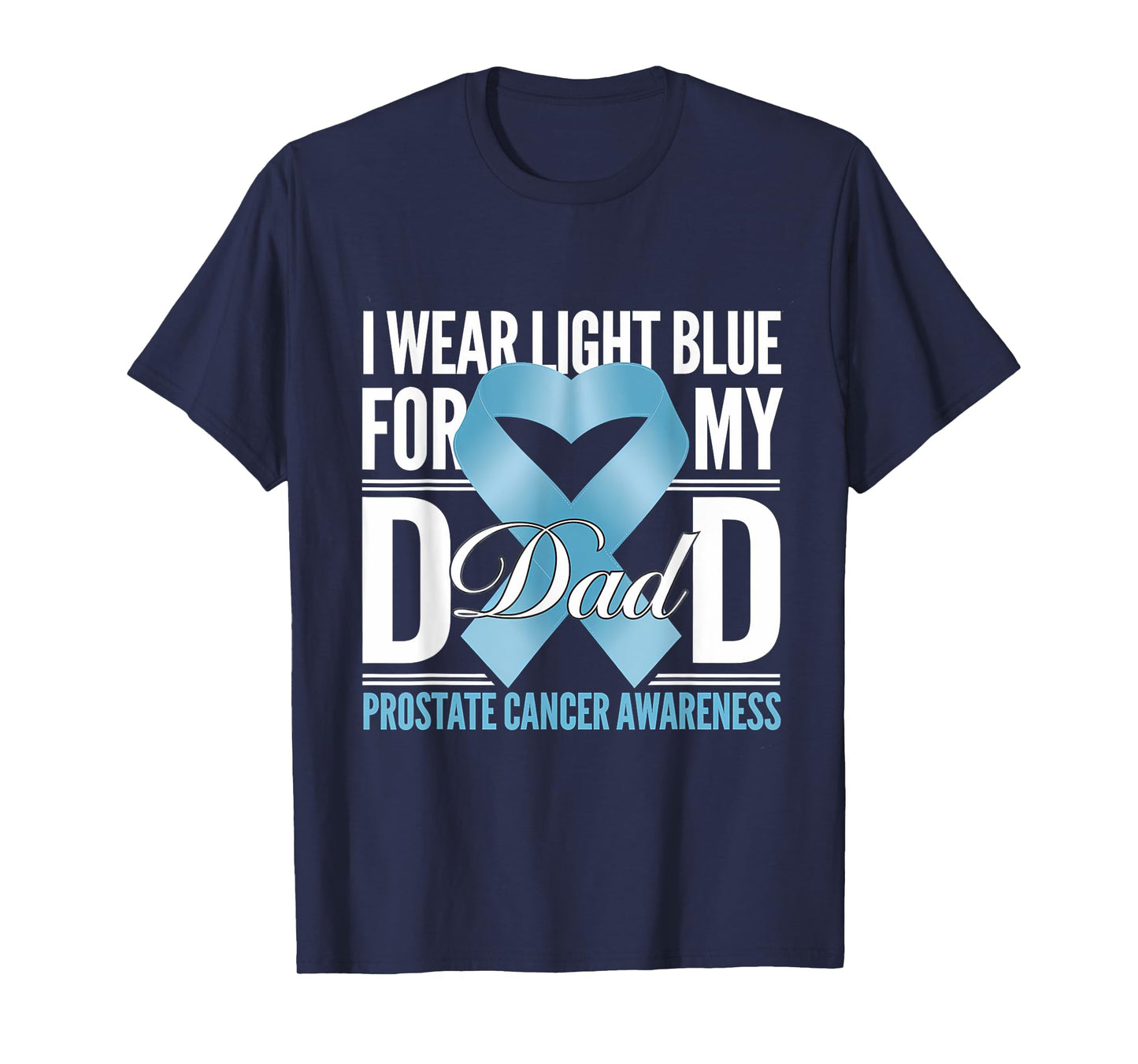 Prostate Cancer Awareness Light Blue Ribbon For My Dad T-Shirt