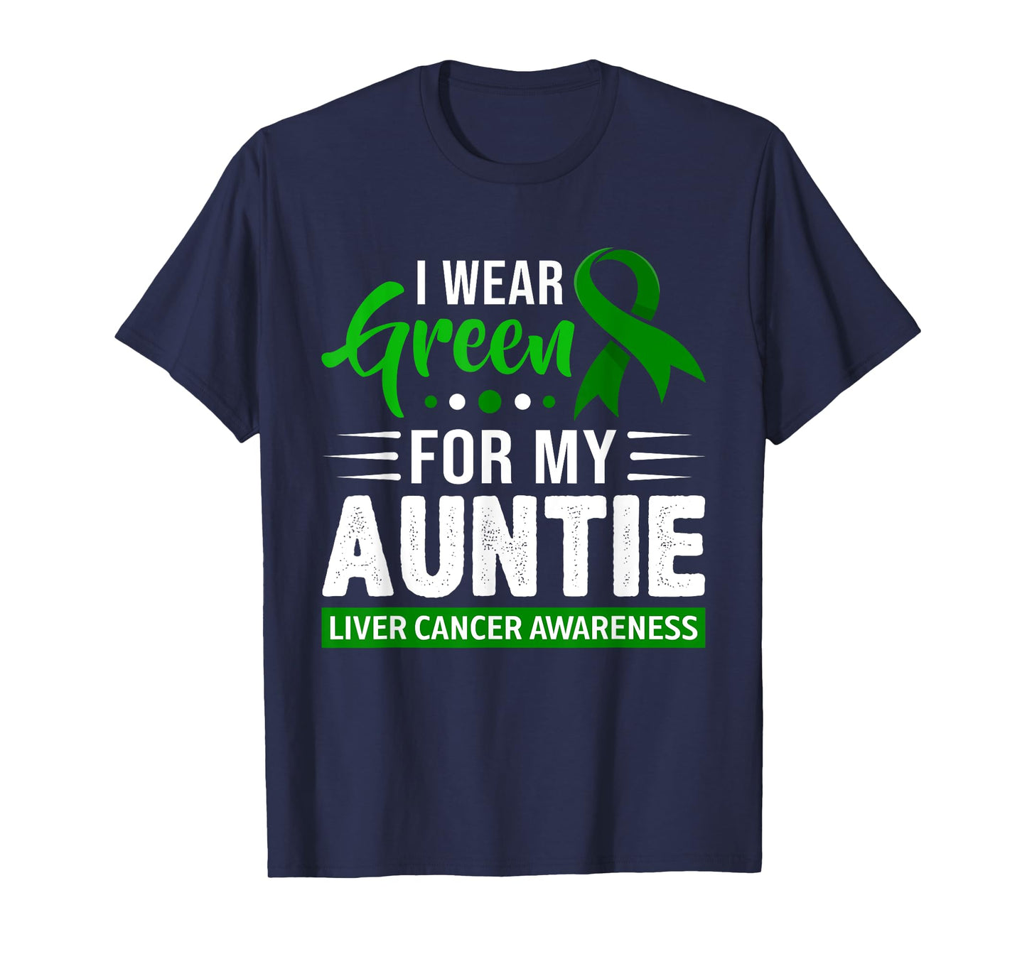 I Wear Green For My Auntie Ribbon Liver Cancer Awareness T-Shirt