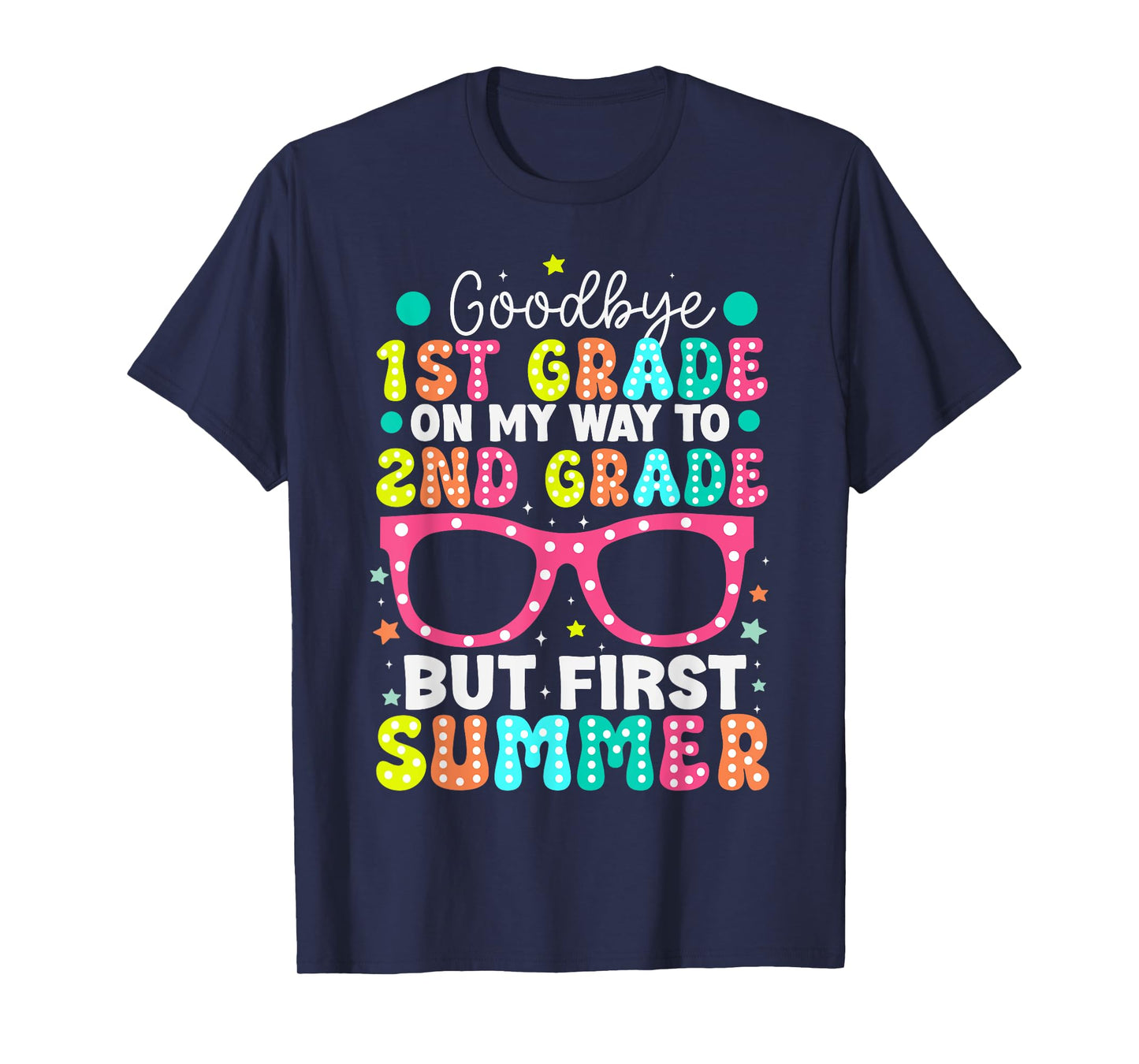 Goodbye 1st Grade Graduation To Second Grade First Summer T-Shirt