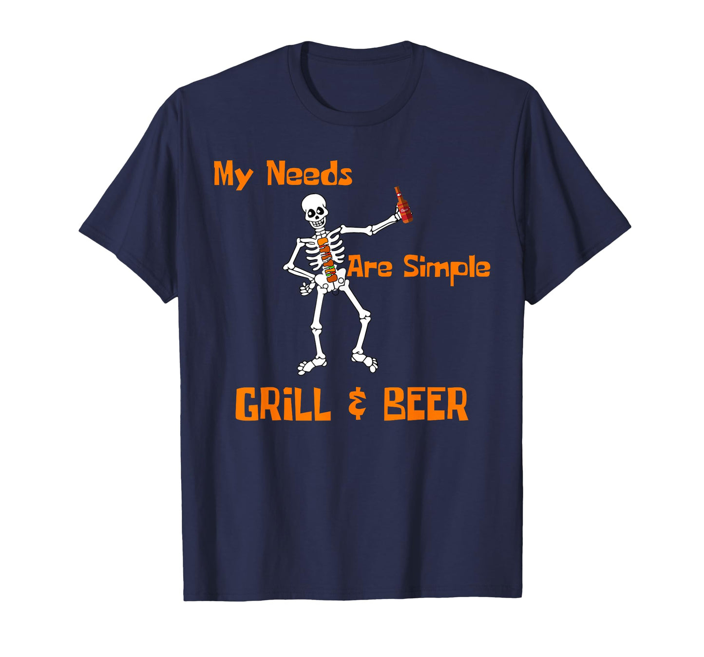Grill & Beer My Needs are Simple Skeleton BBQ T-Shirt