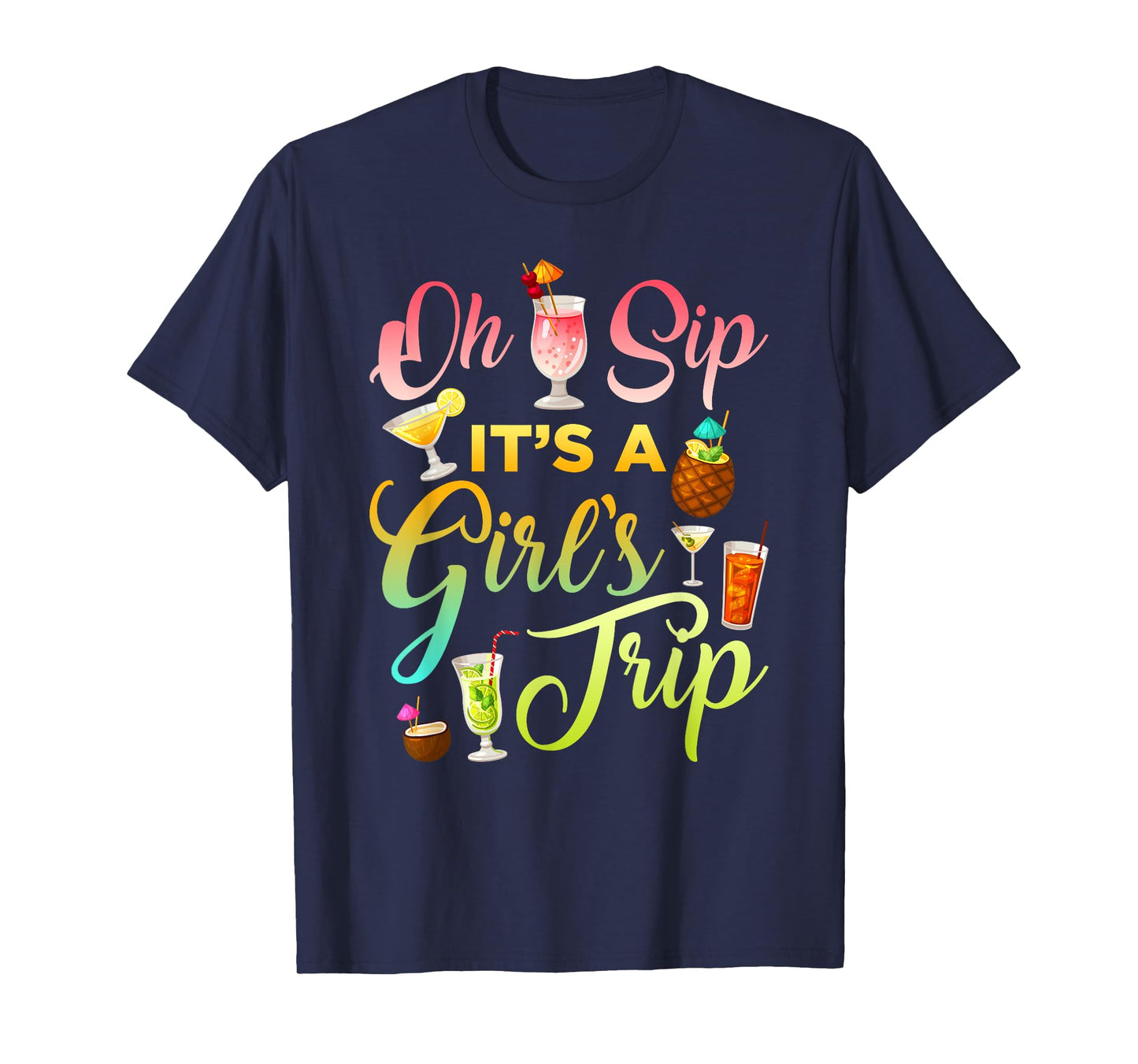 Oh Sip It's A Girls' Trip Funny Womens Drinking Graphic T-Shirt