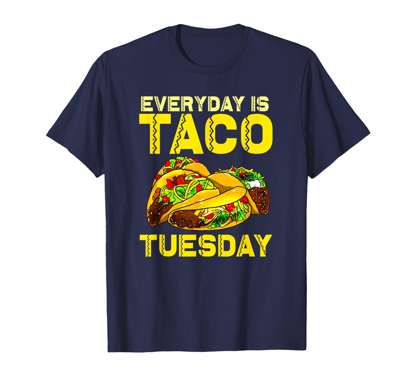 Taco Party Everyday Is Taco Tuesday For Men Women Kids T-Shirt