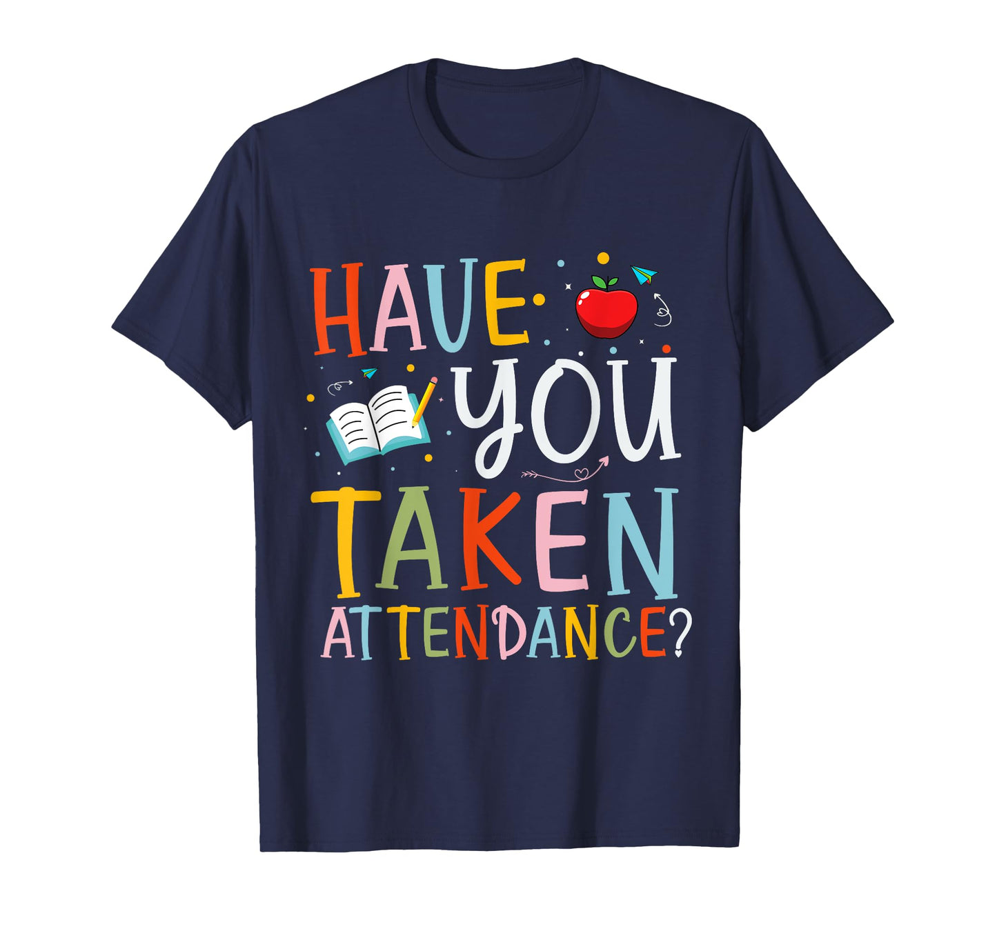 Have You Taken Attendance Funny Attendance School Secretary T-Shirt