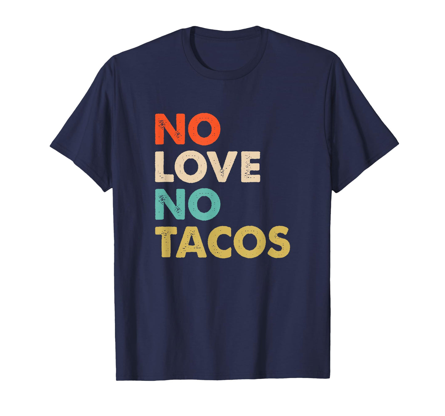 Vintage No Love, No Tacos Text Design T-Shirt