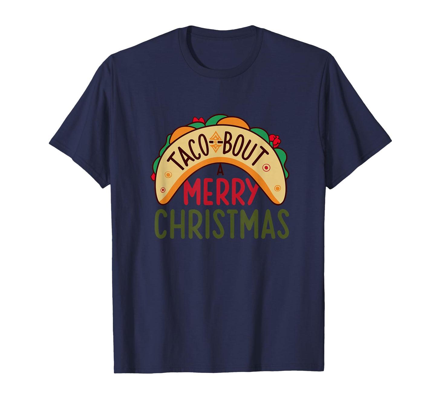 Funny Taco-Bout A Merry Christmas- Taco Foodie Lover T-Shirt