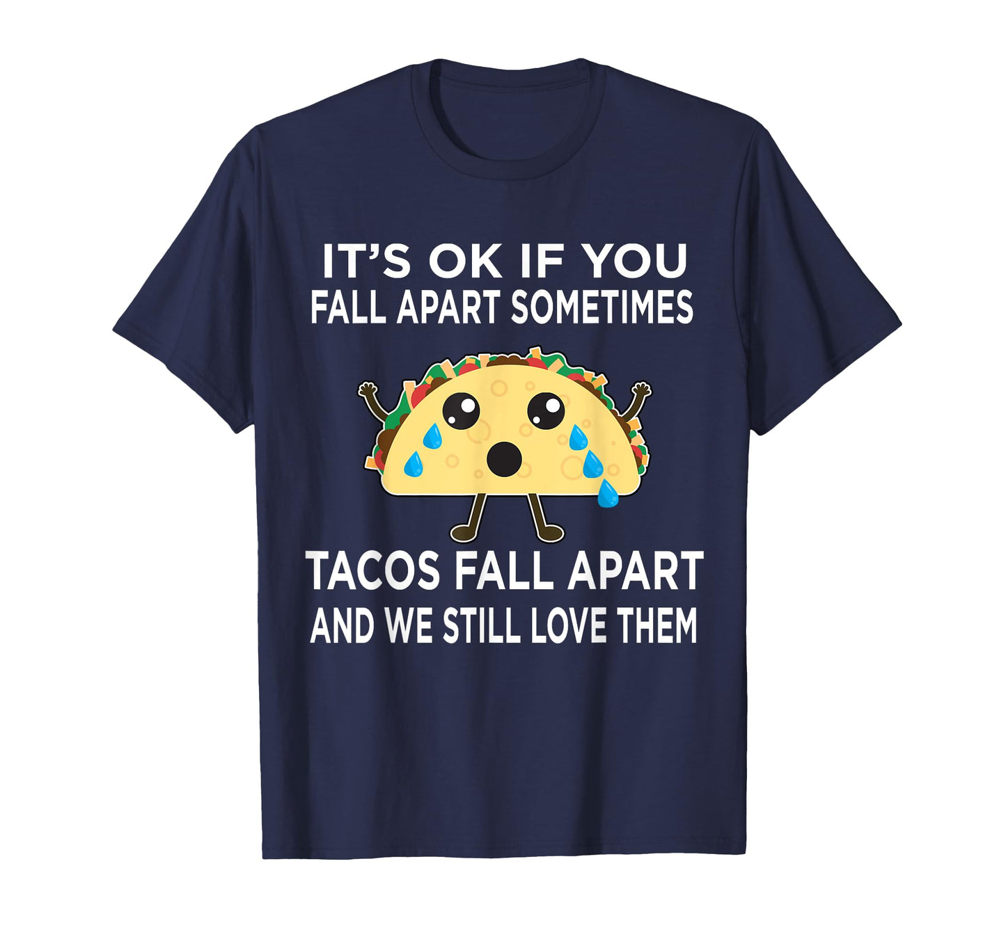 Funny Taco Meme Tacos Fall Apart and We Still Love Them T-Shirt