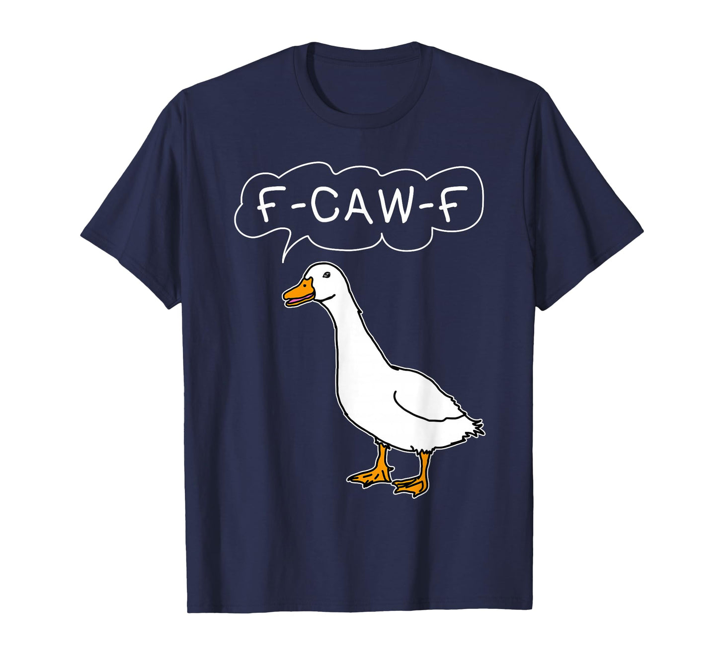 F-Caw-F Funny Duck FCawF Sarcastic Men and Women T-Shirt