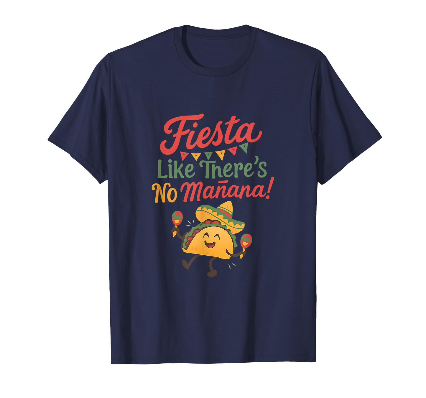 Fiesta Like There's No Manana Taco Maracas Design T-Shirt