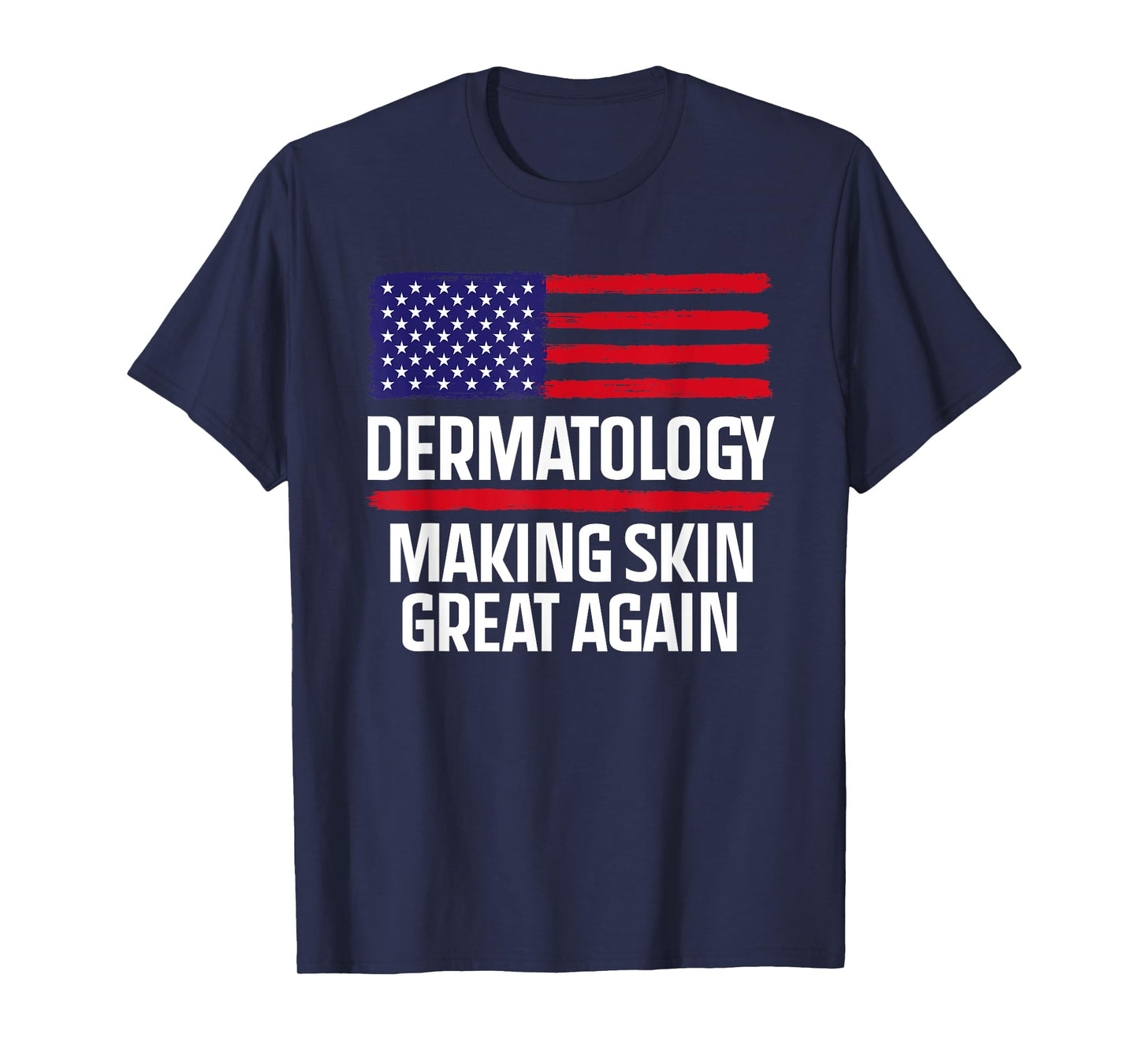 Dermatology Make Skin Great Again USA American Flag Skincare T-Shirt for Women Men