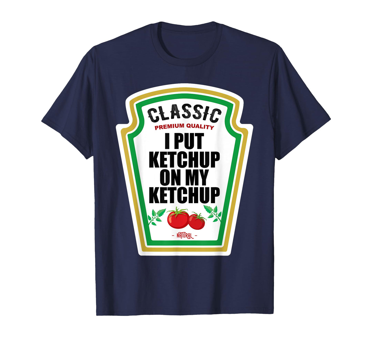 I Put Ketchup On My Ketchup Tee Costume Tomato DIY Halloween T-Shirt