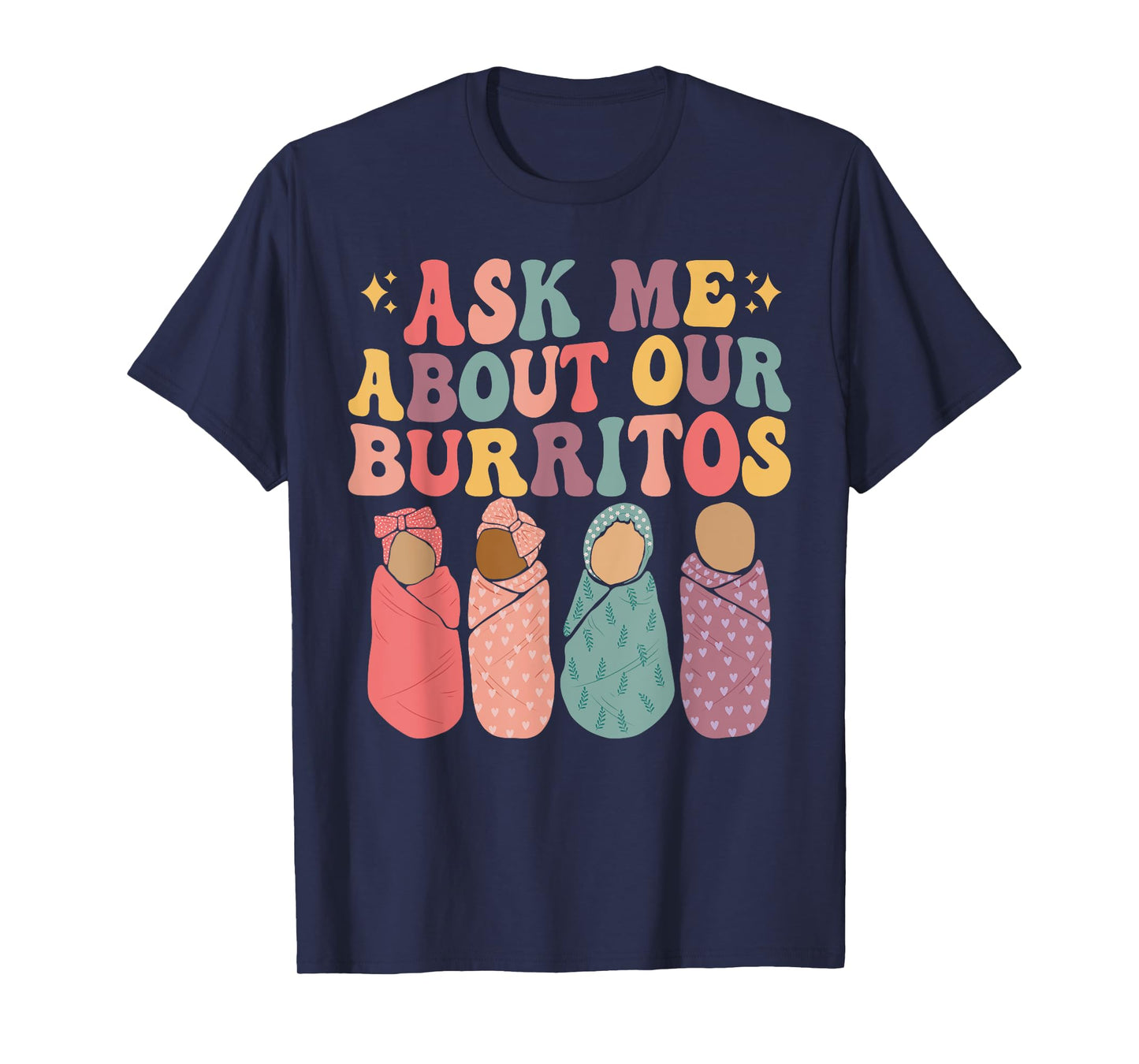 Ask Me About Our Burritos Cute Labor and Delivery NICU Nurse T-Shirt
