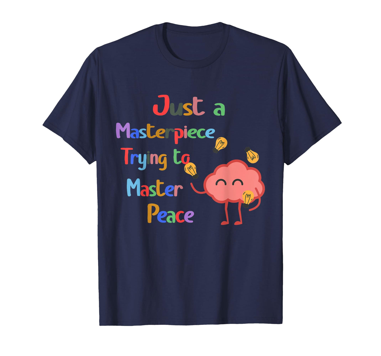 Just a Masterpiece Trying To Master Peace Mental Health T-Shirt