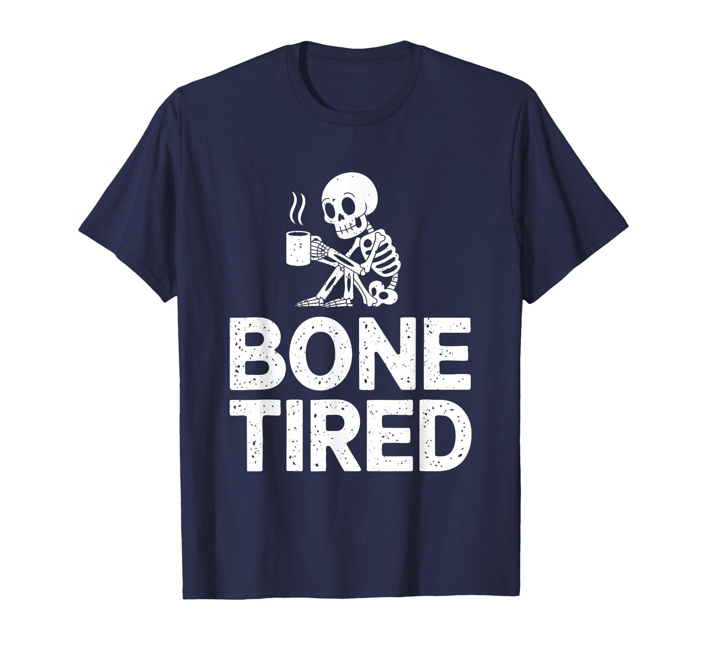 Coffee Drinker Bone Tired Skeleton Funny Caffeine Lover T-Shirt