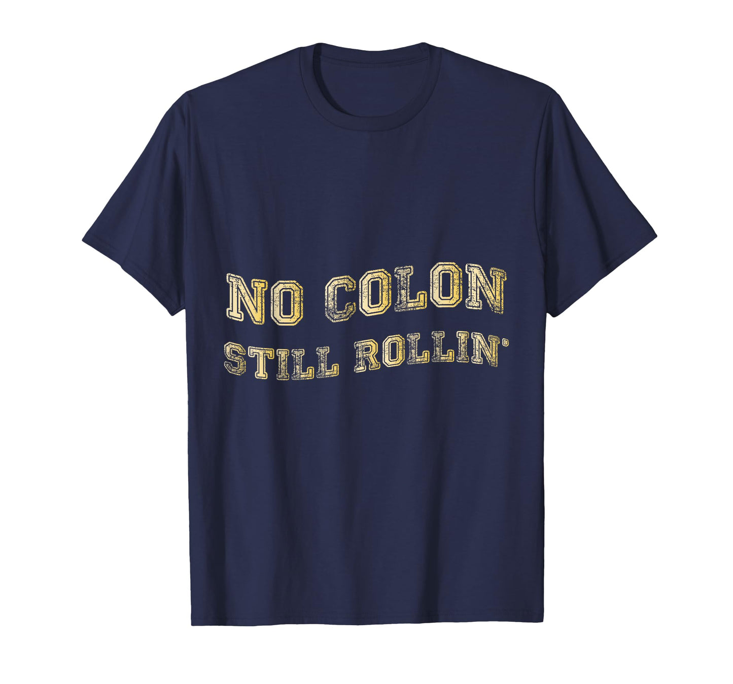 Colon Cancer No Colon Still Rollin T-Shirt T-Shirt