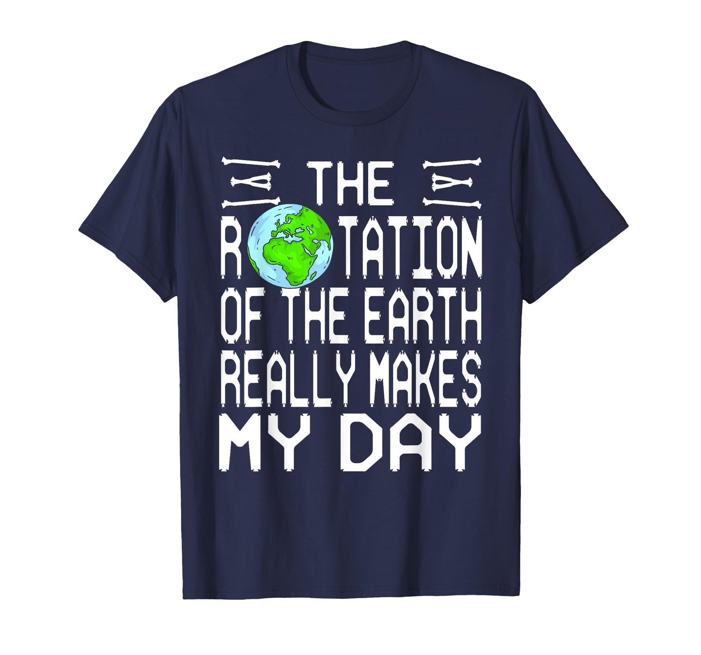Earth Rotation Science Pun Humor Nerdy Skeleton Font T-Shirt