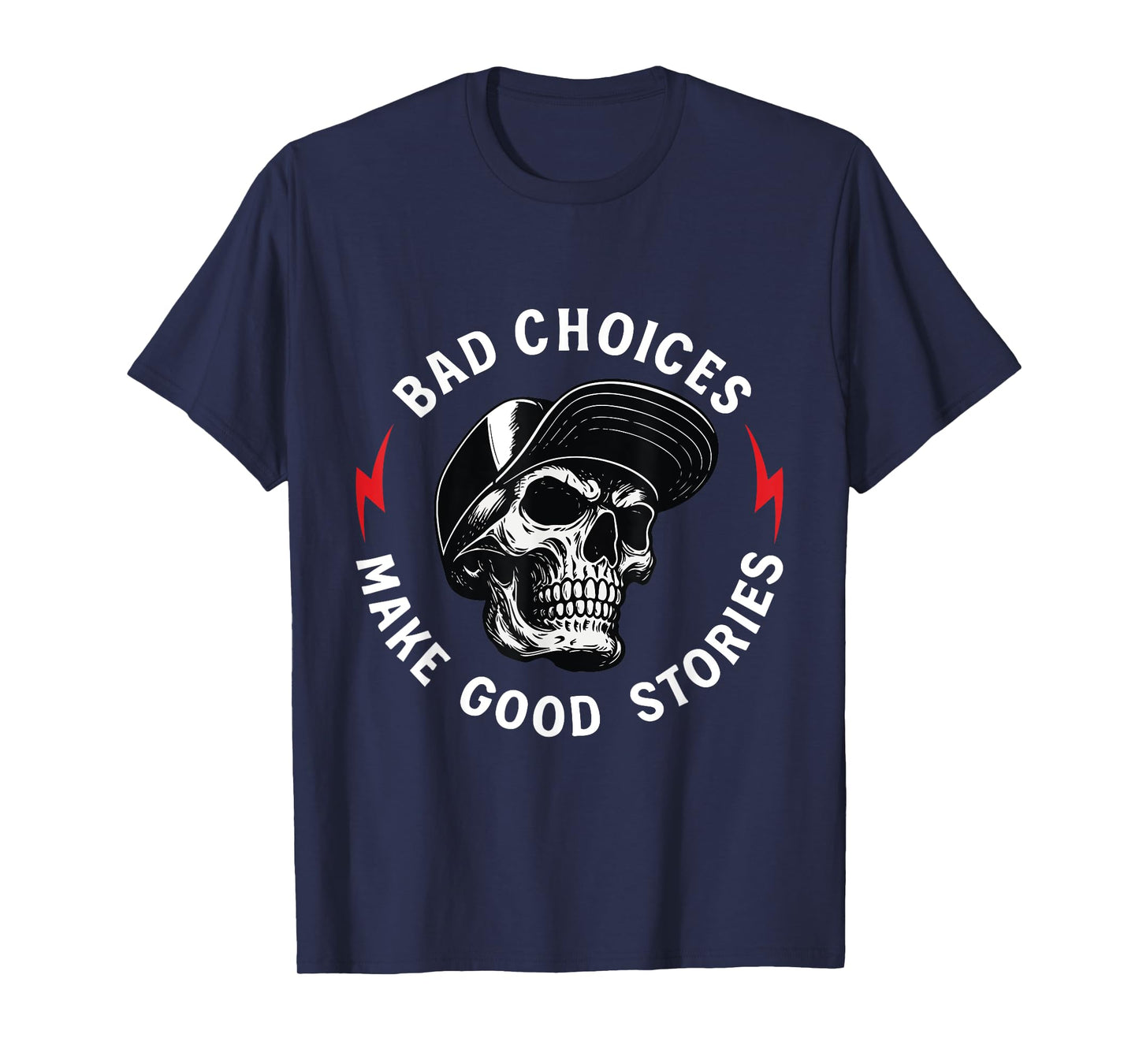 Bad Choices Make Good Stories Skull T-Shirt
