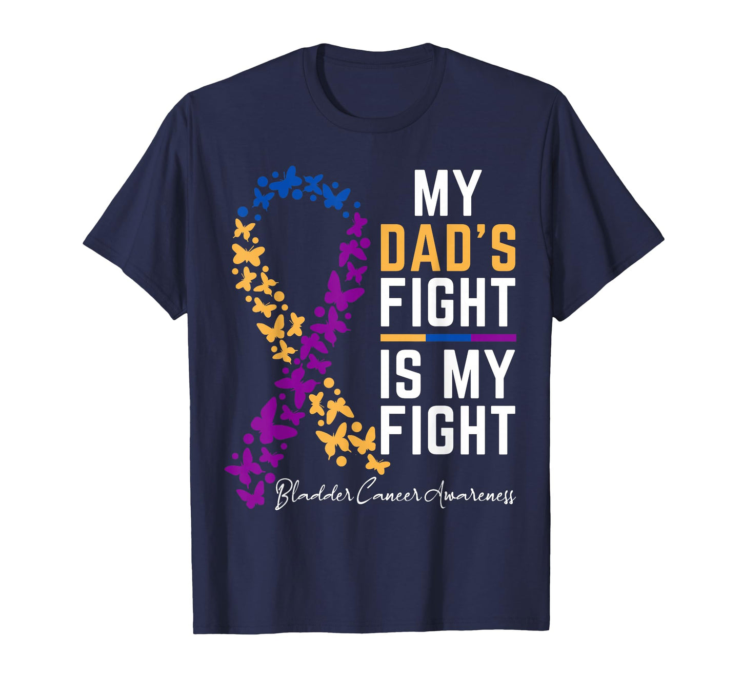 Dad's Fight is My Fight Support Bladder cancer awareness T-Shirt