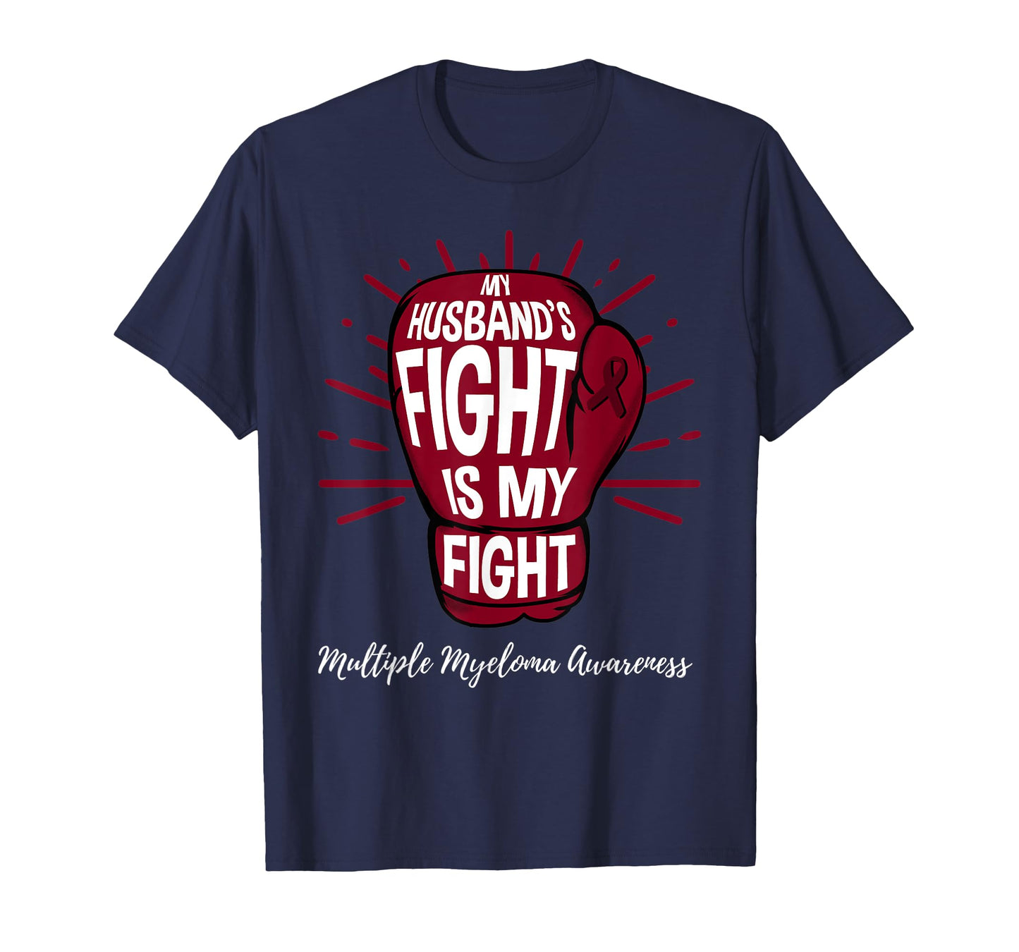 My Husbands Fight Is My Fight Multiple Myeloma T-Shirt