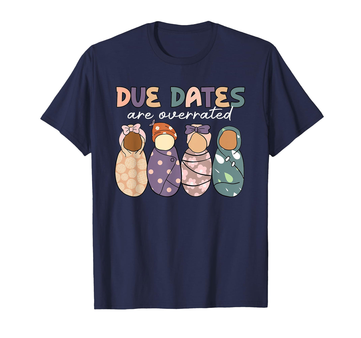 Groovy Due Dates Are Overrated Labor & Delivery NICU Nurse T-Shirt